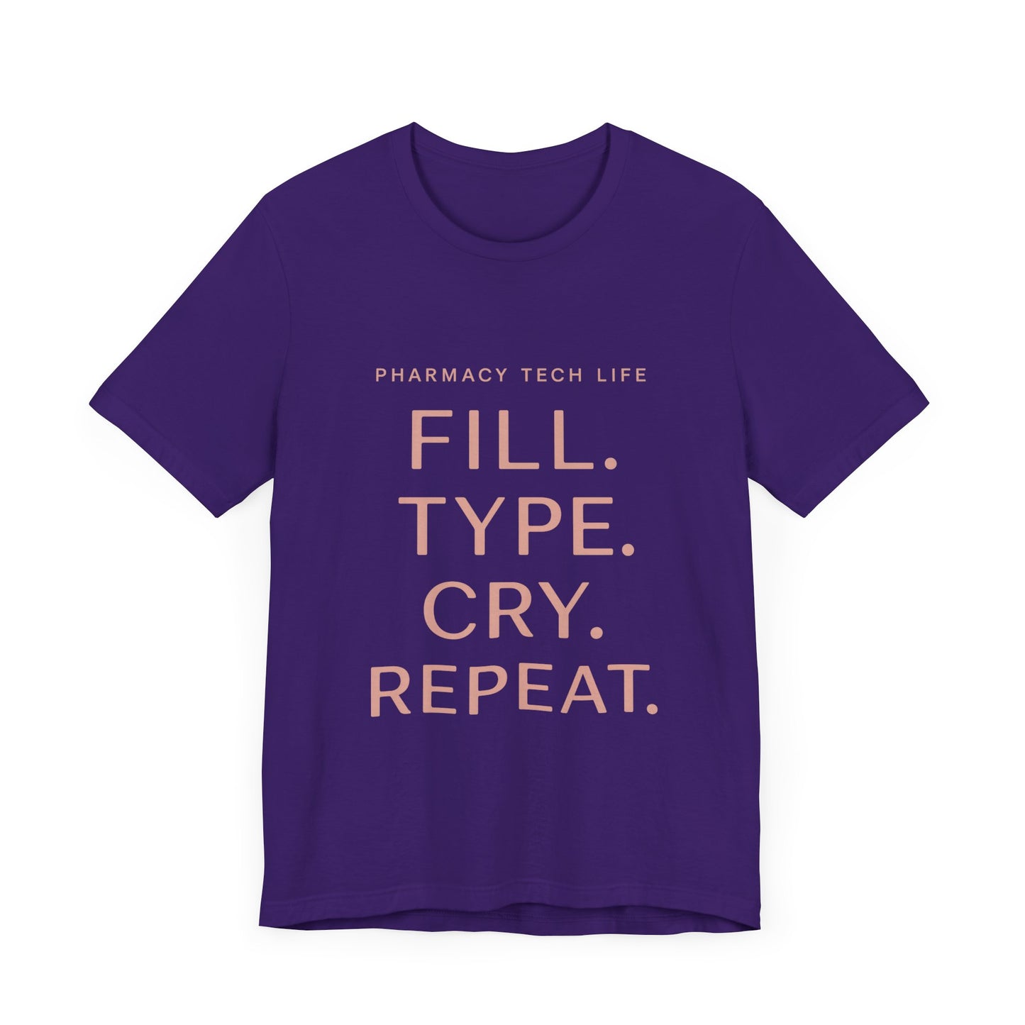 Pharmacy Tech Life Fill Type Cry Repeat Shirt | Funny Pharmacy Tech T-Shirt | Gift for Pharmacy Tech | Burnout Rx Gift