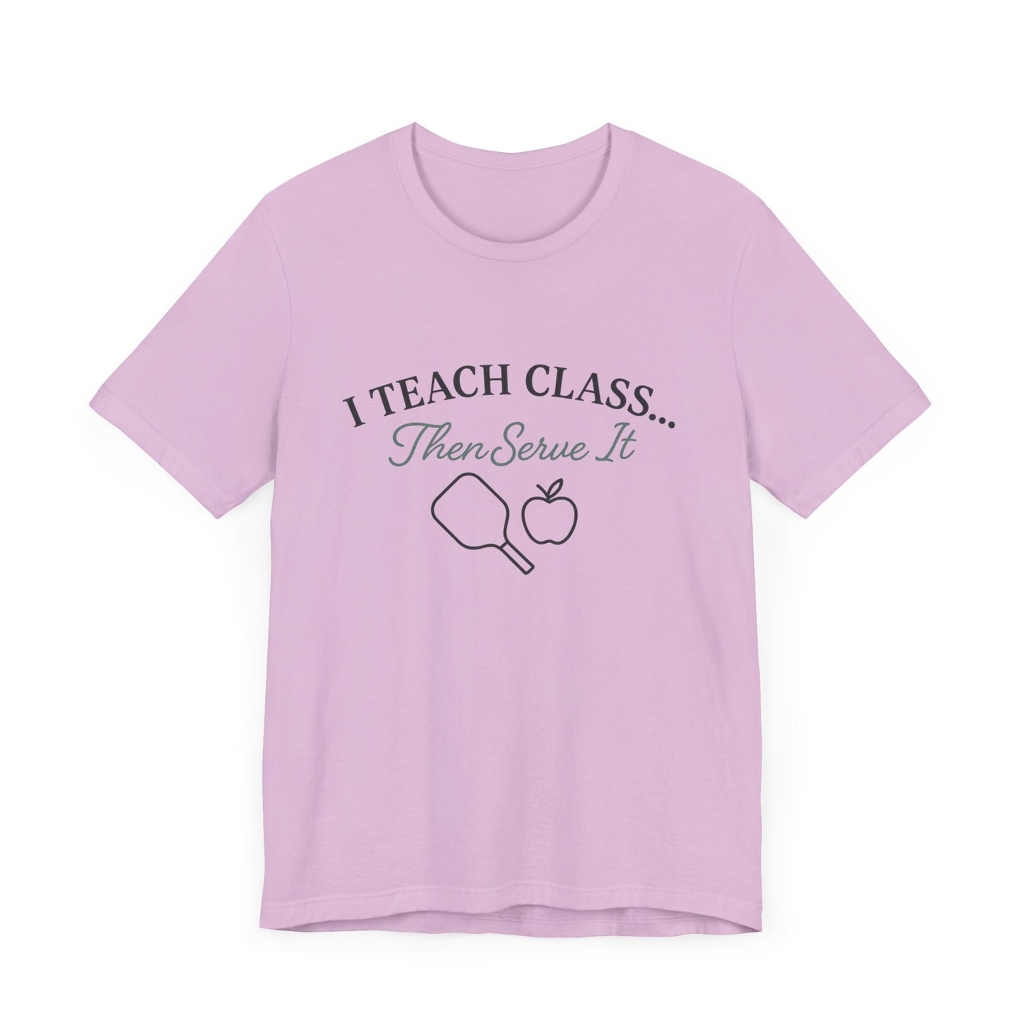 I Teach Class Then Serve It Shirt | Funny Pickleball Teacher Tee | Pickleball T-Shirt for Educators | Gift for Teachers Who Play Pickleball