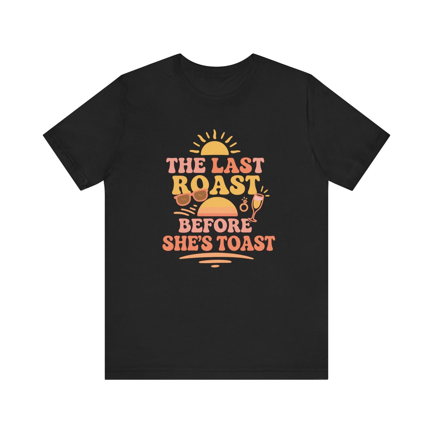Last Roast Before She's Toast Shirt | Funny Bachelorette Beach Trip Tee | Bride Squad Shirt | Sunset Bridal Party Gift | Girls Weekend Tee