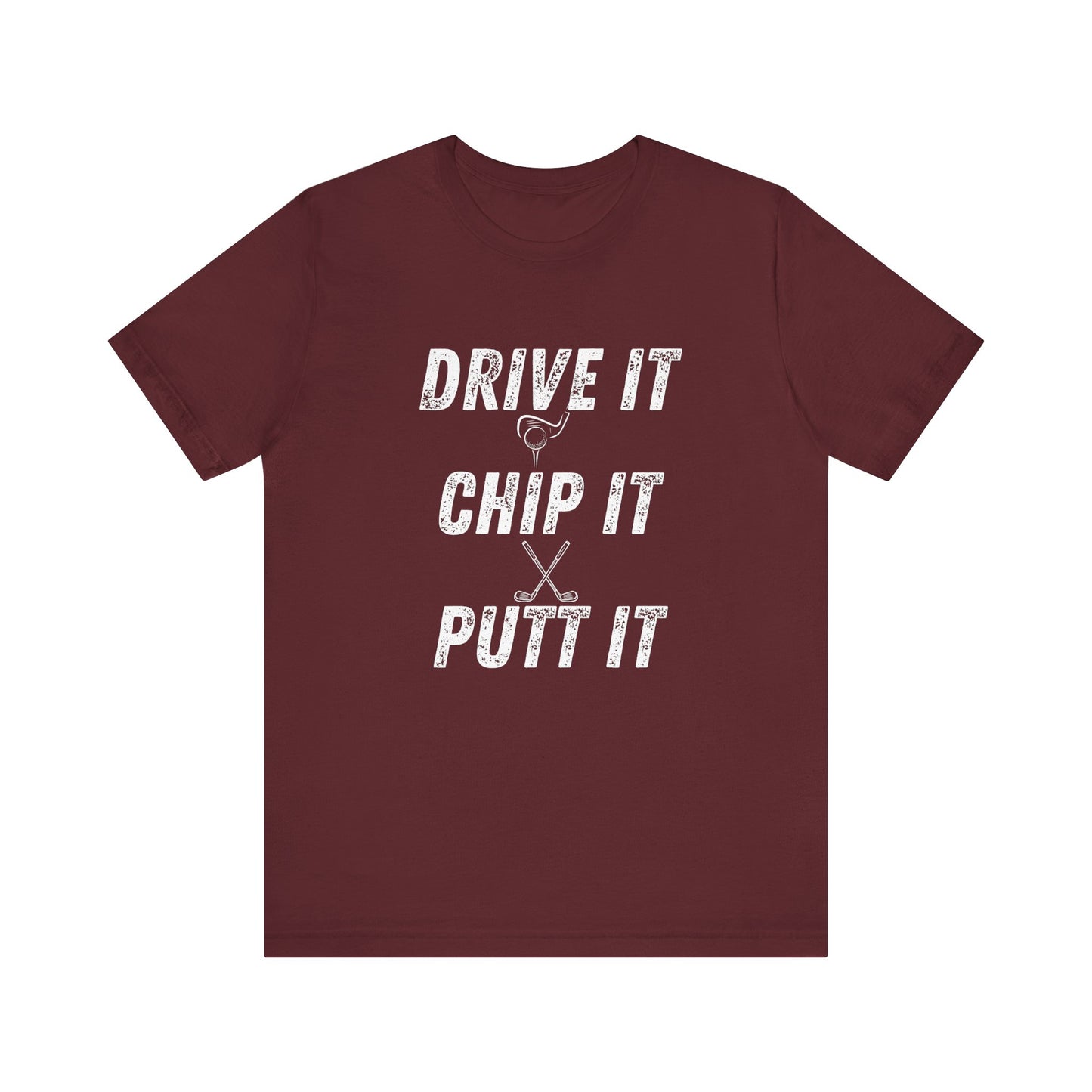 Drive It Chip It Putt It Unisex Golf Tee