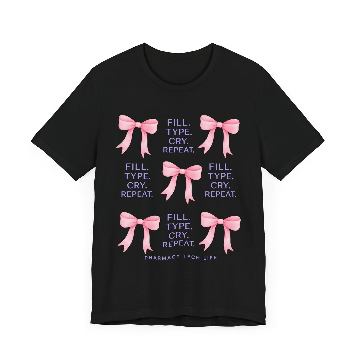 Pharmacy Tech Life Fill Type Cry Repeat Shirt | Funny Pharmacy Tech T-Shirt | Gift for Pharmacy Tech | Pharmacy Life