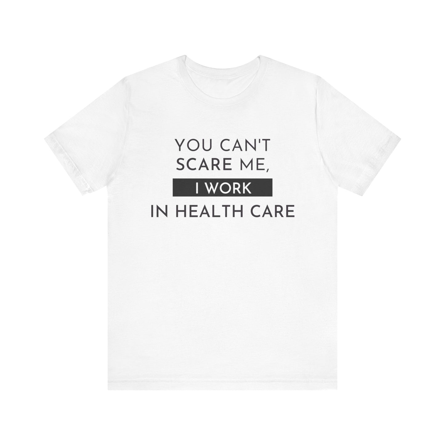 Health Care Humor Tee - Unisex Quote Shirt for Medical Workers, Funny Gift for Nurses, Doctors, Healthcare Professionals, Casual Wear