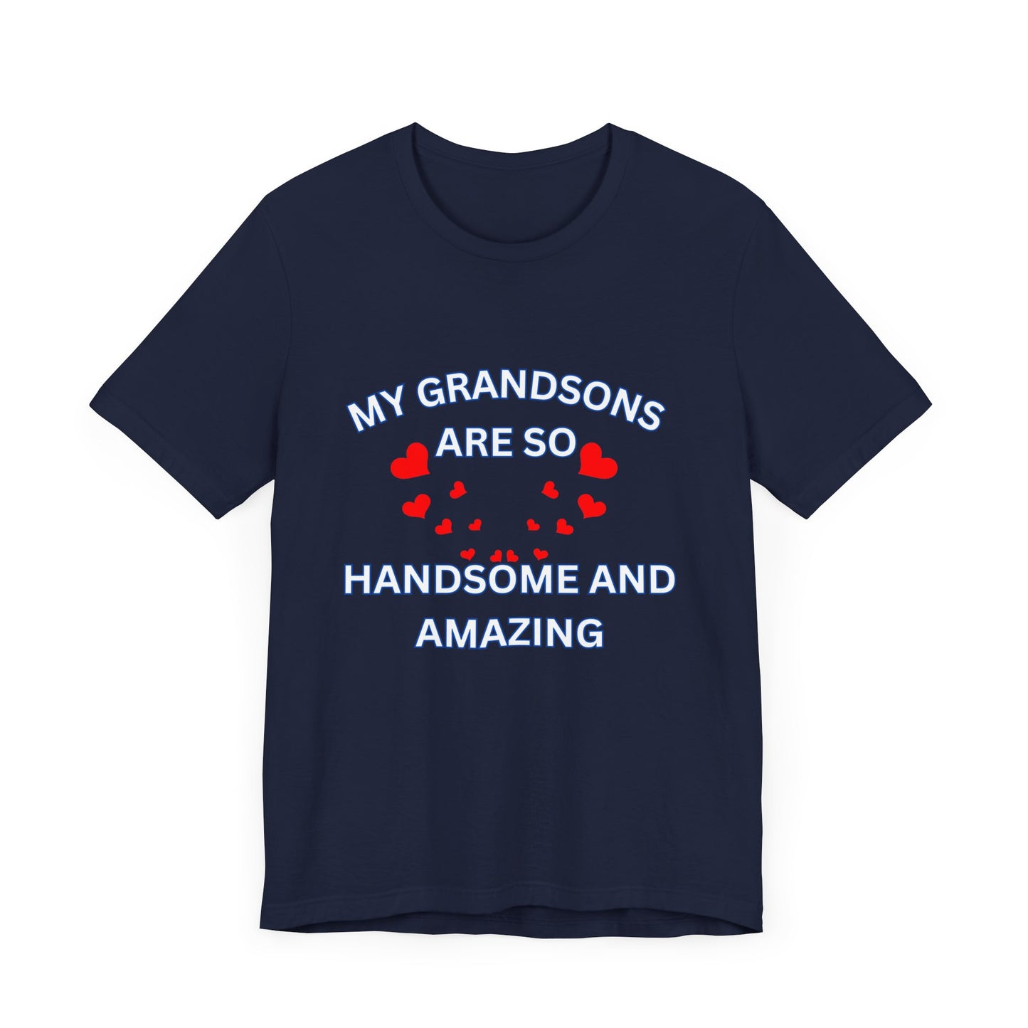 My Grandsons Are So Handsome and Amazing Unisex T-Shirt – Proud Grandparent Tee