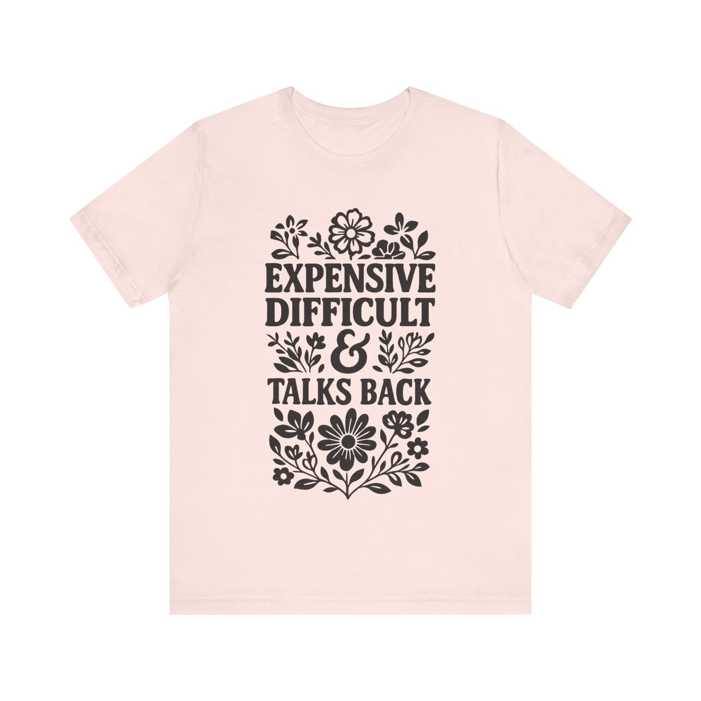Expensive & Difficult Talk Back T-Shirt