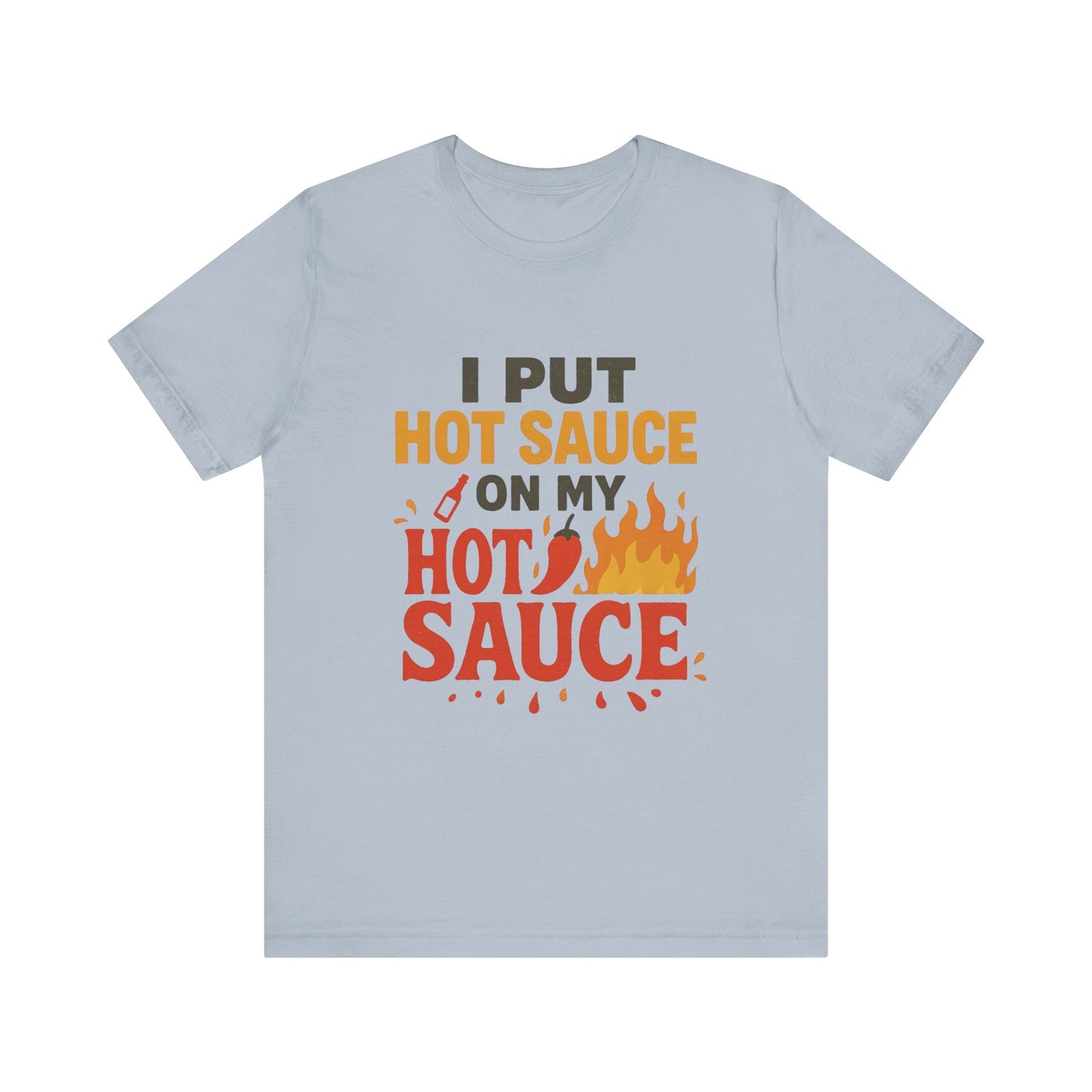 Spicy Humor Hot Sauce Tee, Funny Gift for Foodies, Unisex Short Sleeve Shirt, Hot Sauce Lovers T-Shirt, Casual Wear for BBQs