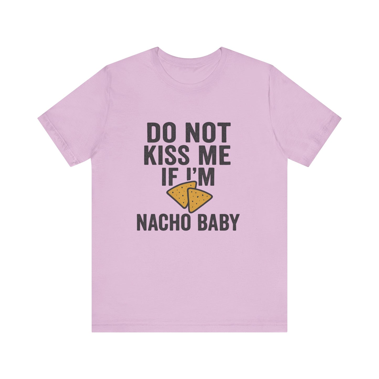 Do Not Kiss Me If I'm Nacho Baby Shirt | Funny Taco Tuesday Tee | Sassy Breakup T-Shirt | Nacho Pun Shirt for Her | Foodie Humor Gift