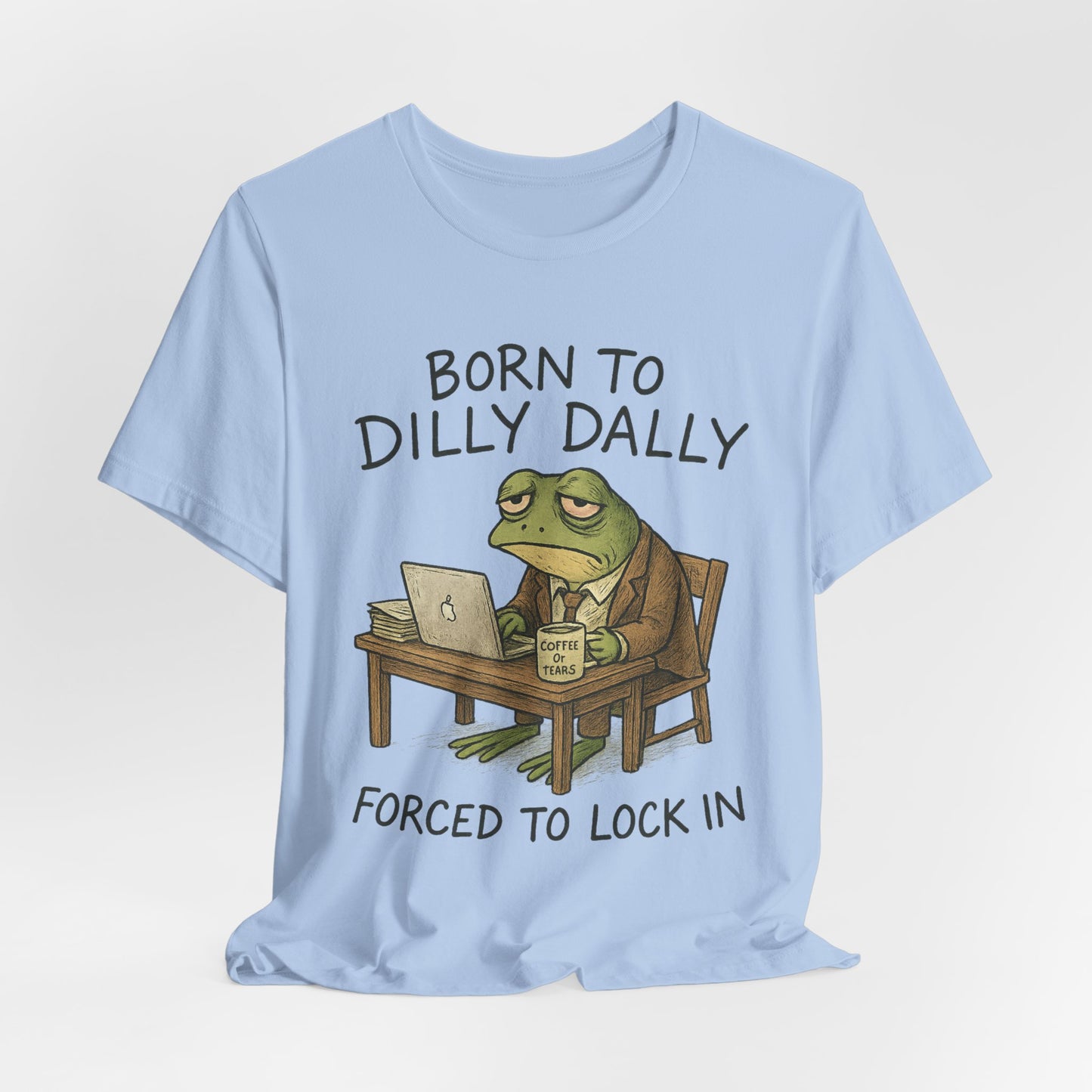 Born to Dilly Dally Shirt – Anti-Hustle Frog Tee for Corporate Survivors