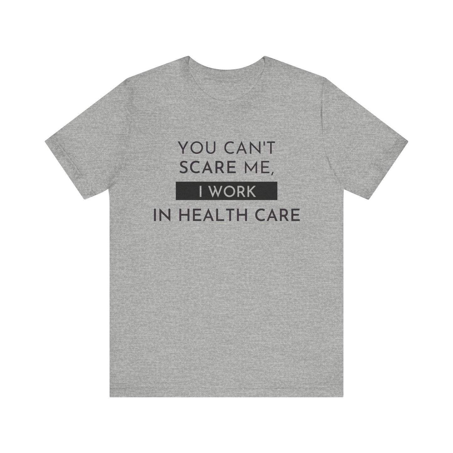 Health Care Humor Tee - Unisex Quote Shirt for Medical Workers, Funny Gift for Nurses, Doctors, Healthcare Professionals, Casual Wear
