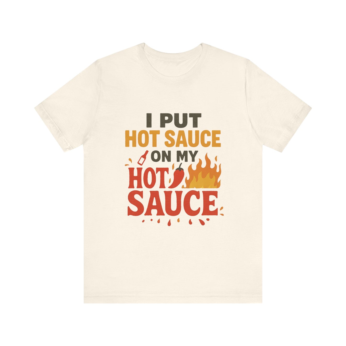 Spicy Humor Hot Sauce Tee, Funny Gift for Foodies, Unisex Short Sleeve Shirt, Hot Sauce Lovers T-Shirt, Casual Wear for BBQs