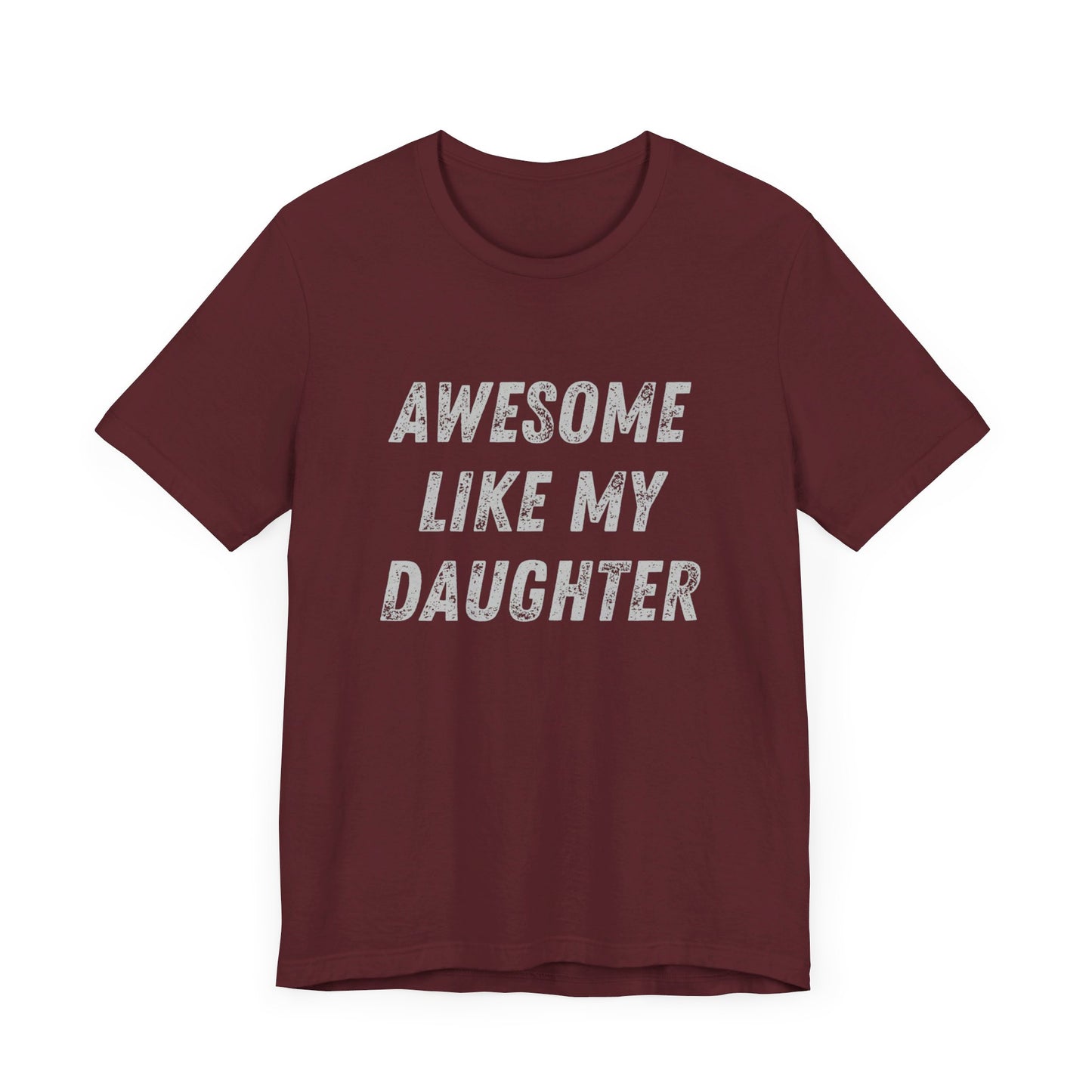 Awesome Like My Daughter T-Shirt
