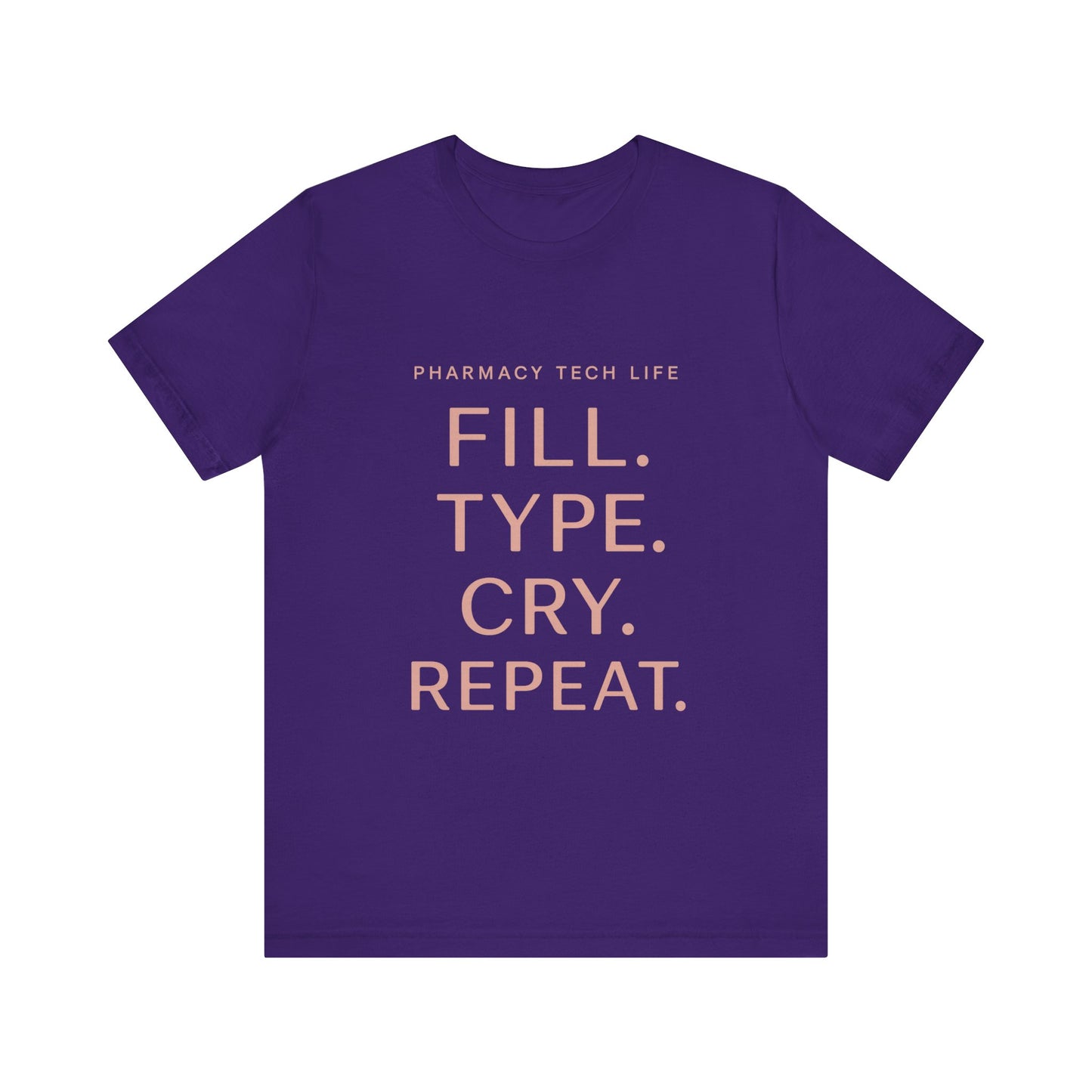 Pharmacy Tech Life Fill Type Cry Repeat Shirt | Funny Pharmacy Tech T-Shirt | Gift for Pharmacy Tech | Burnout Rx Gift