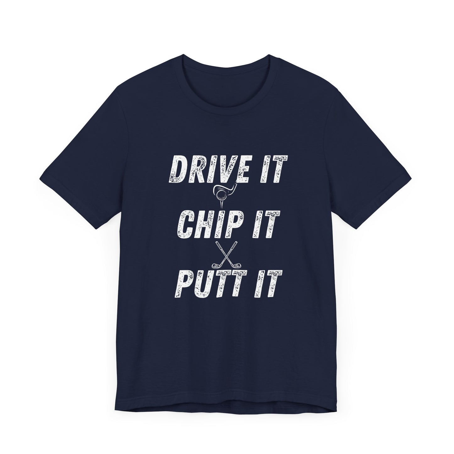 Drive It Chip It Putt It Unisex Golf Tee