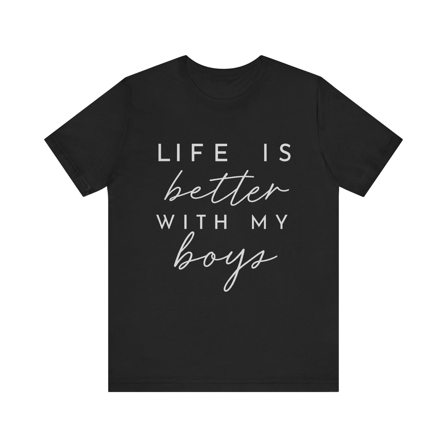 Life is Better with My Boys T-Shirt