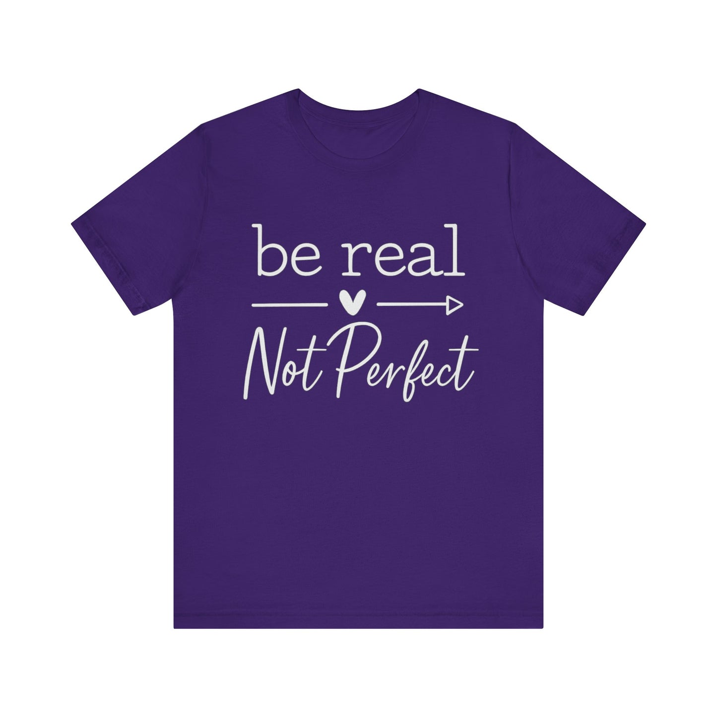 Be Real Not Perfect T-Shirt