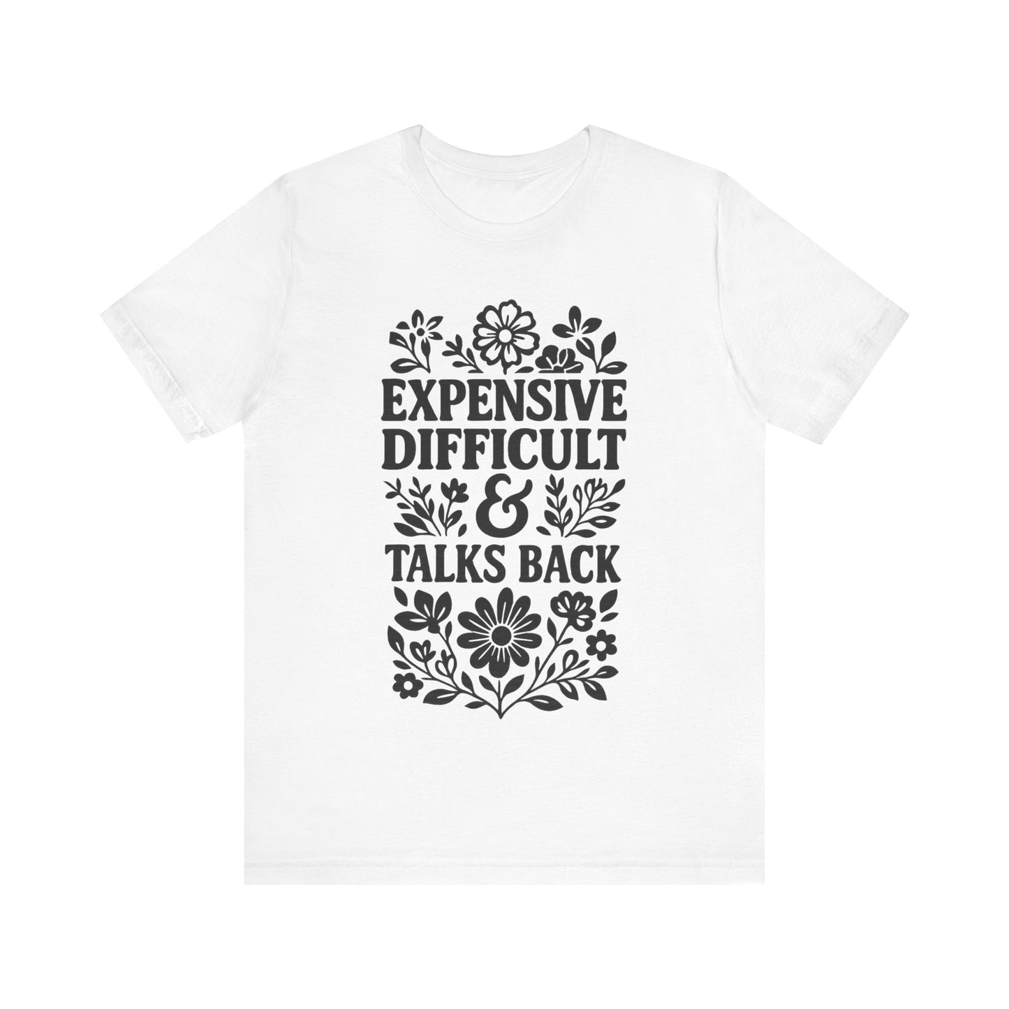 Expensive & Difficult Talk Back T-Shirt