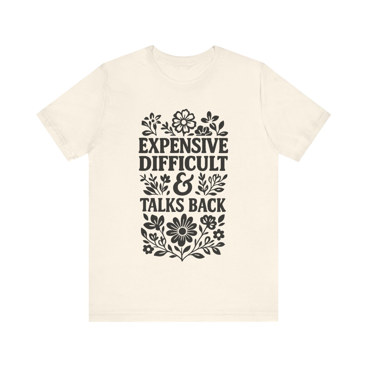 Expensive & Difficult Talk Back T-Shirt