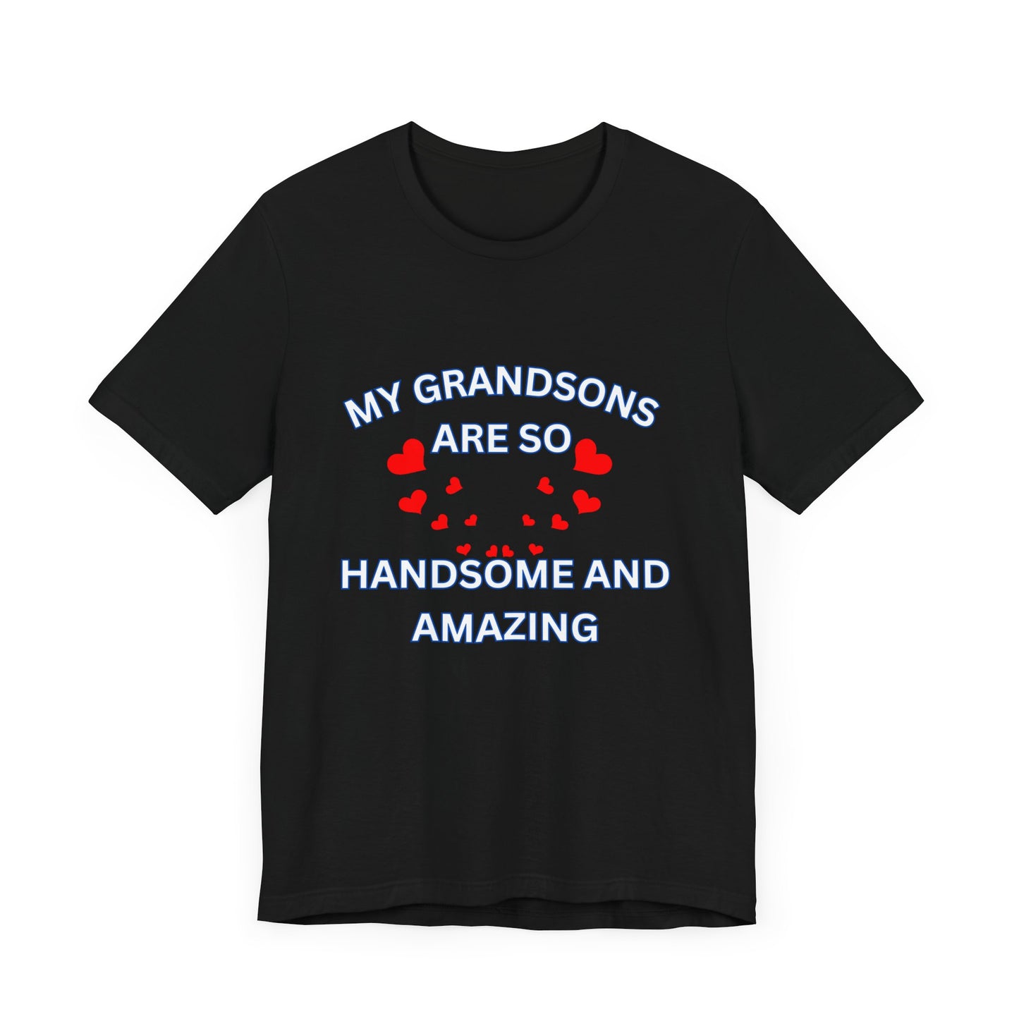 My Grandsons Are So Handsome and Amazing Unisex T-Shirt – Proud Grandparent Tee