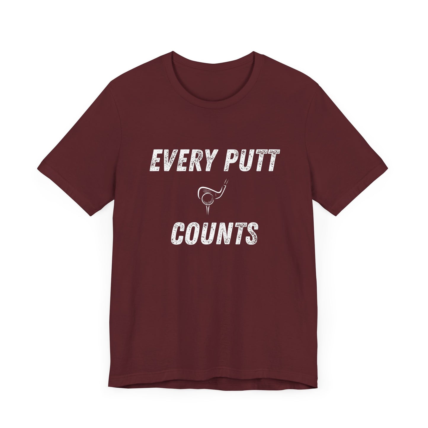 Every Putt Counts Unisex Short Sleeve Golf Tee