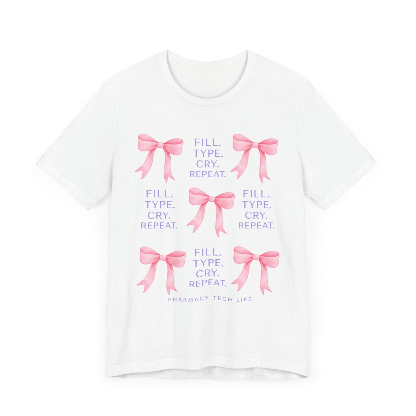 Pharmacy Tech Life Fill Type Cry Repeat Shirt | Funny Pharmacy Tech T-Shirt | Gift for Pharmacy Tech | Pharmacy Life