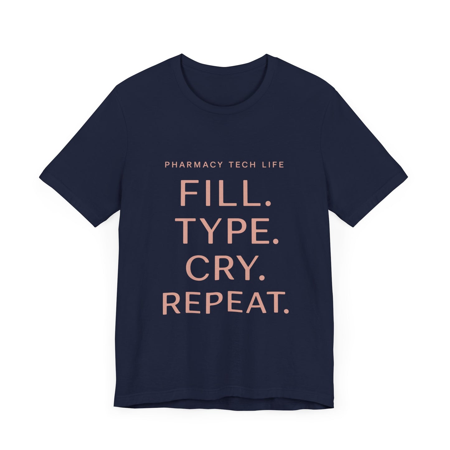 Pharmacy Tech Life Fill Type Cry Repeat Shirt | Funny Pharmacy Tech T-Shirt | Gift for Pharmacy Tech | Burnout Rx Gift