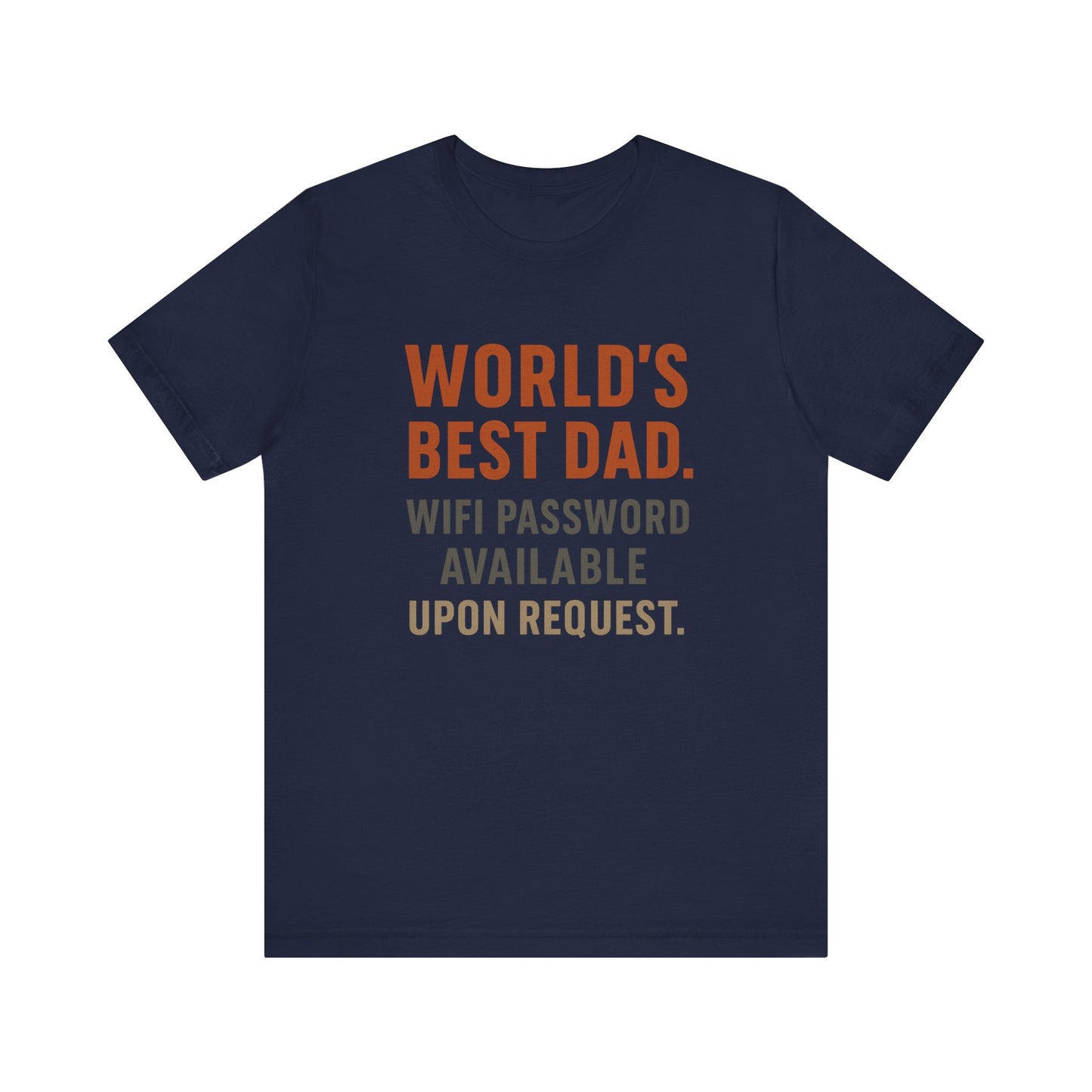 Worlds Best Dad WiFi Password Shirt | Funny Fathers Day Gift | Tech Dad Humor Tee | Internet Access Shirt for Kids | Sarcastic Dad Tee