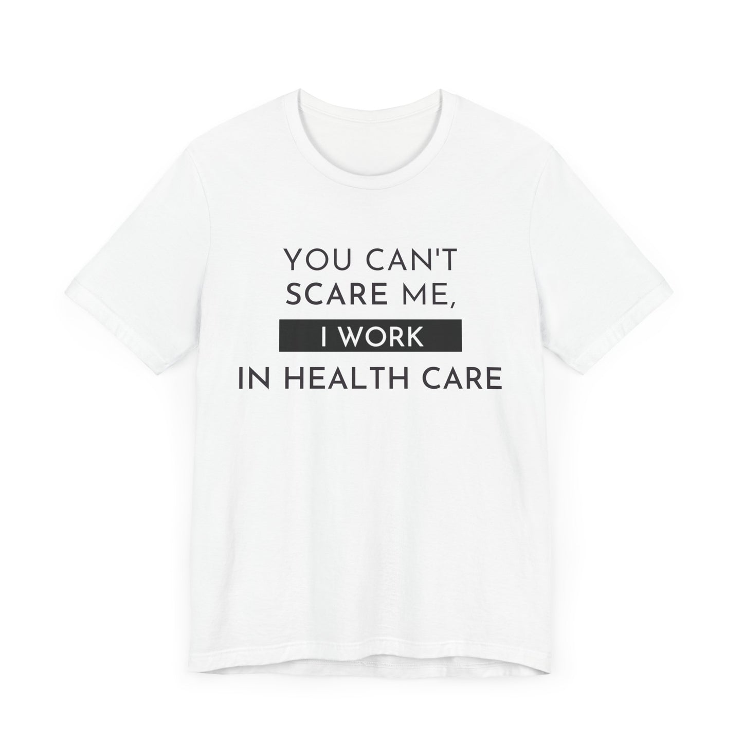 Health Care Humor Tee - Unisex Quote Shirt for Medical Workers, Funny Gift for Nurses, Doctors, Healthcare Professionals, Casual Wear
