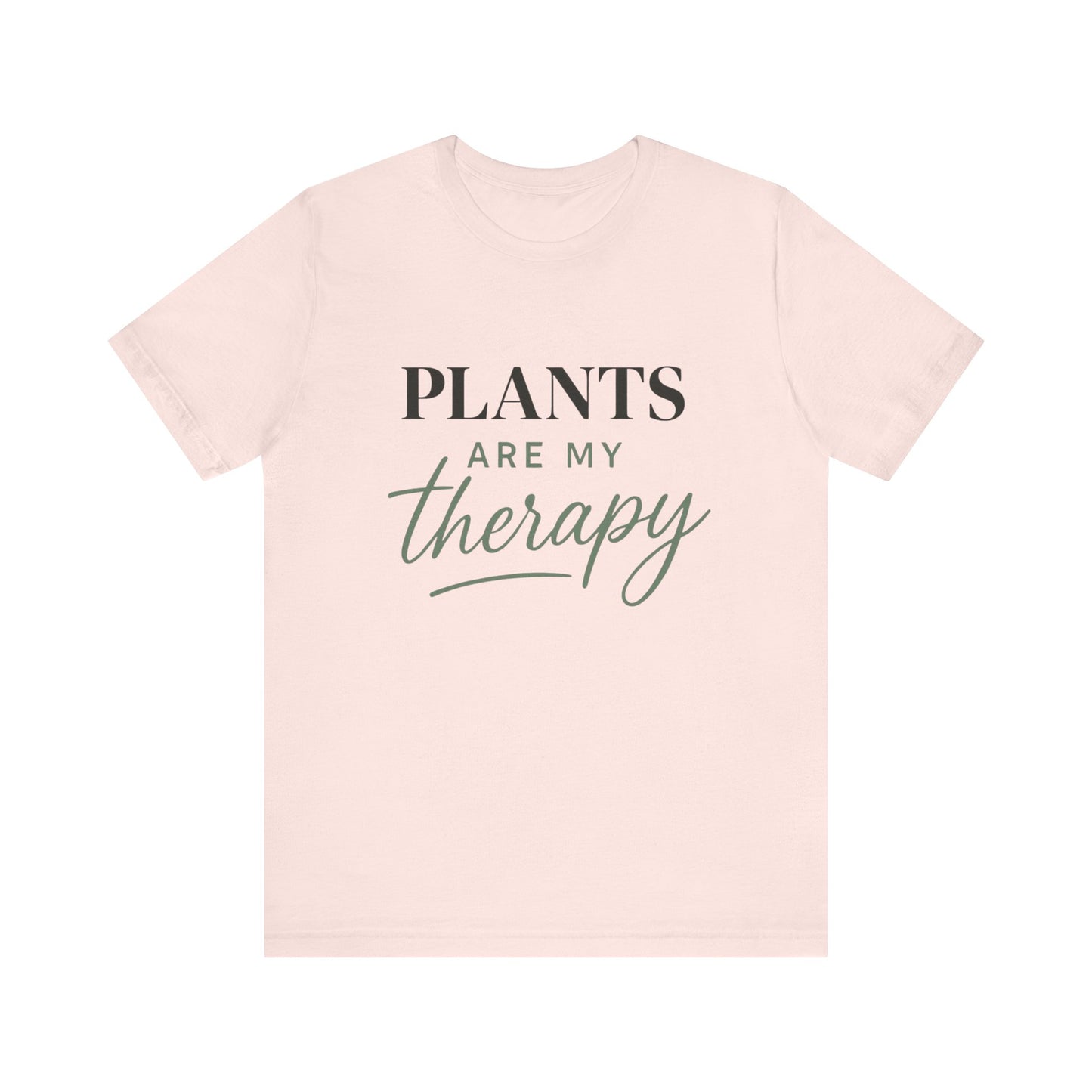 Plants Are My Therapy Tee, Plant Lover Shirt