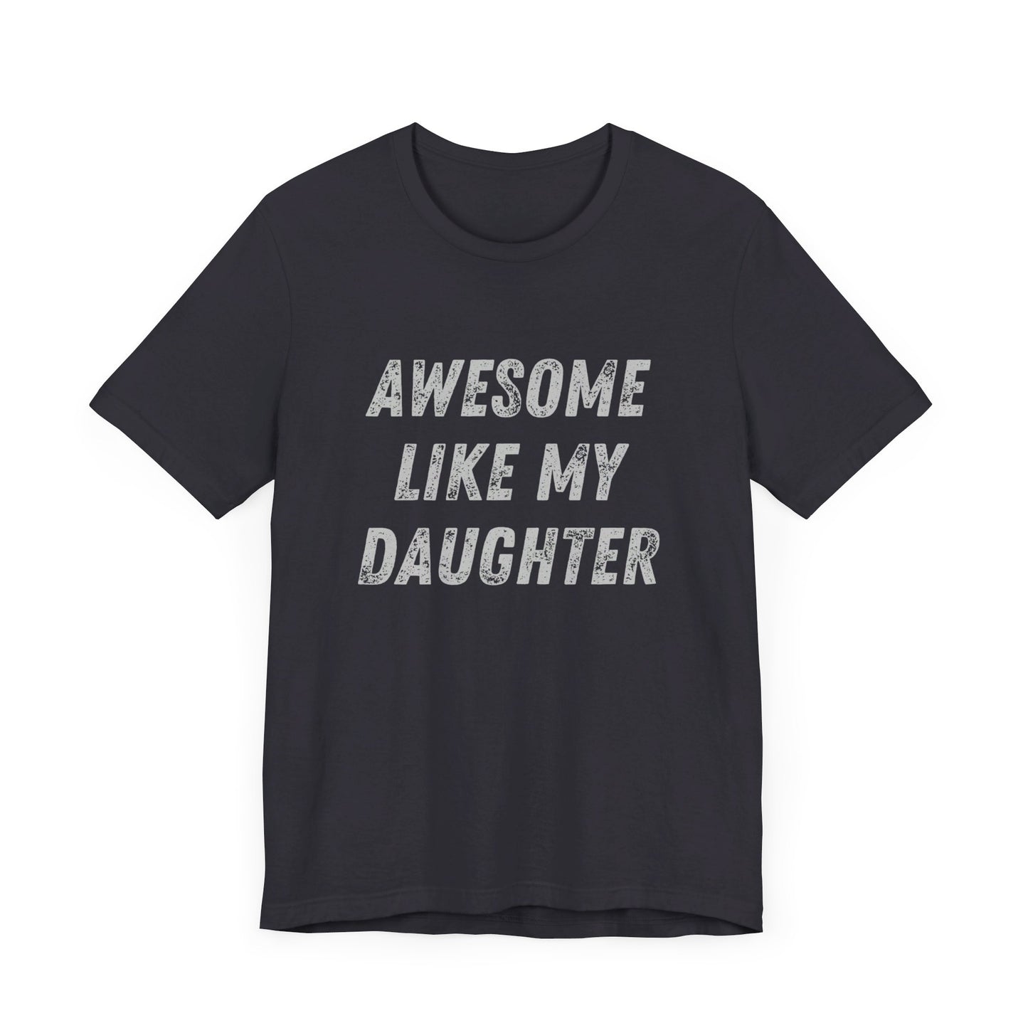 Awesome Like My Daughter T-Shirt
