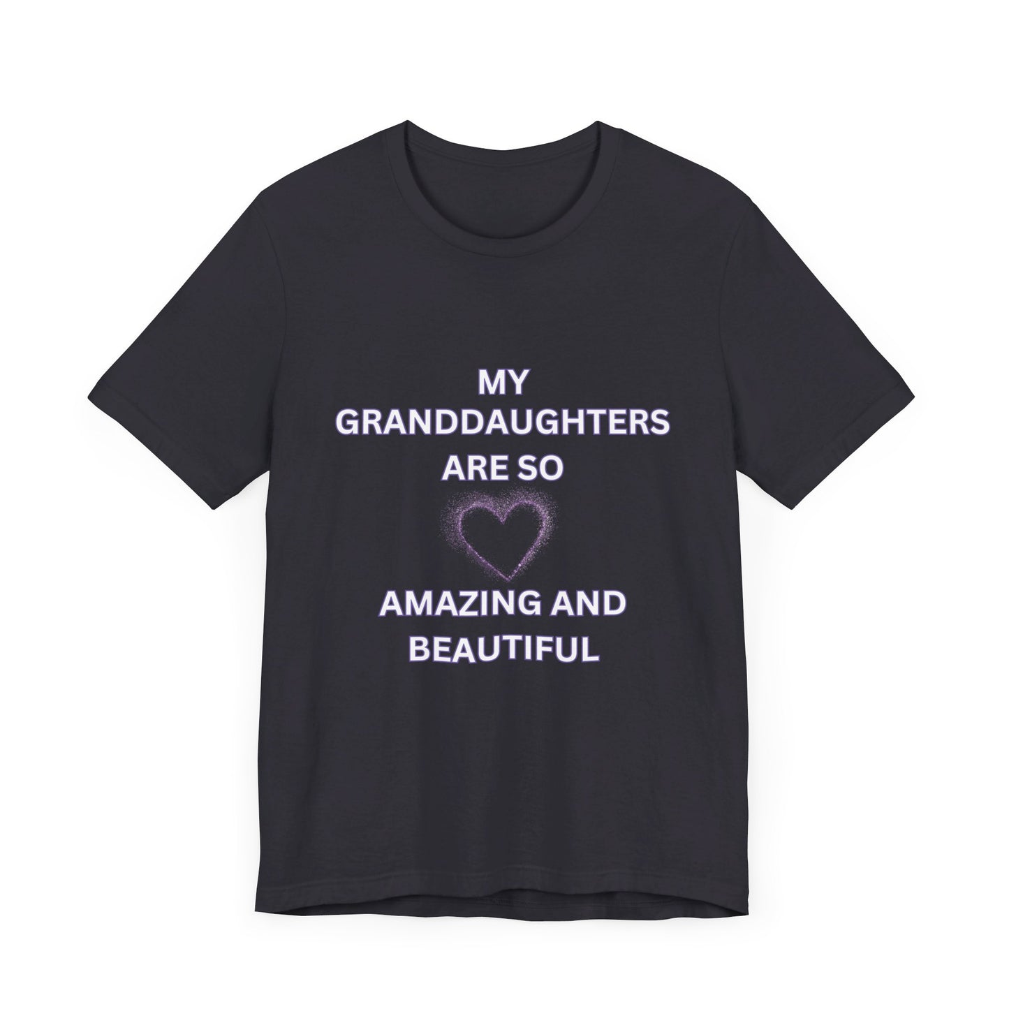 My Granddaughters Are So Amazing and Beautiful Unisex T-Shirt – Proud Grandparent Tee