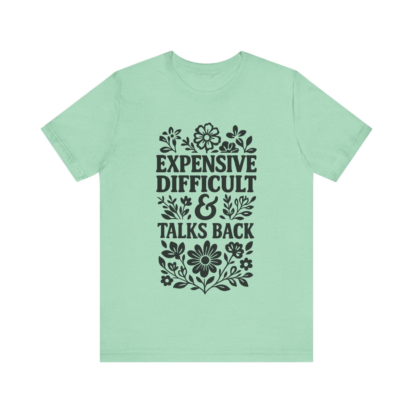 Expensive & Difficult Talk Back T-Shirt