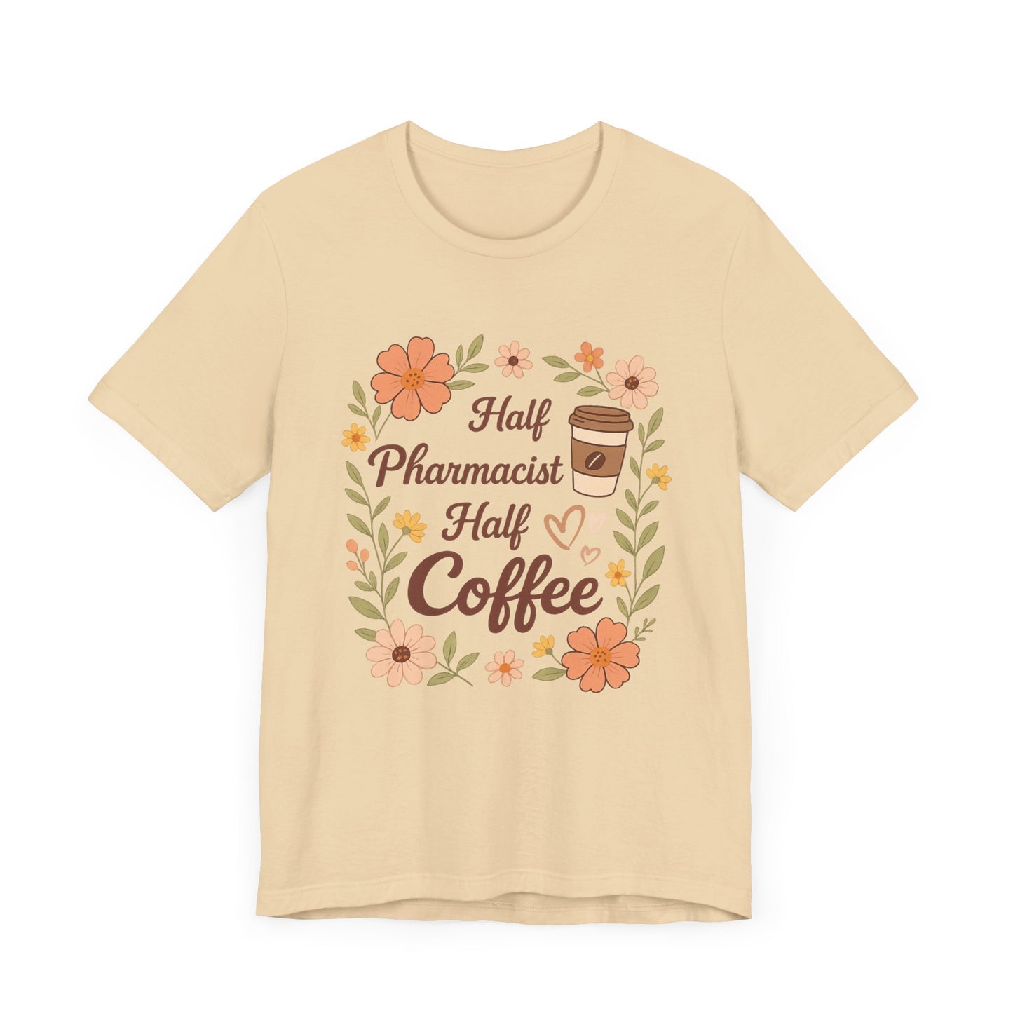 Half Pharmacist Half Coffee Unisex Tee, Funny Pharmacy Humor Shirt, Gift for Pharmacists, Coffee Lovers Tee, Cute Floral Design