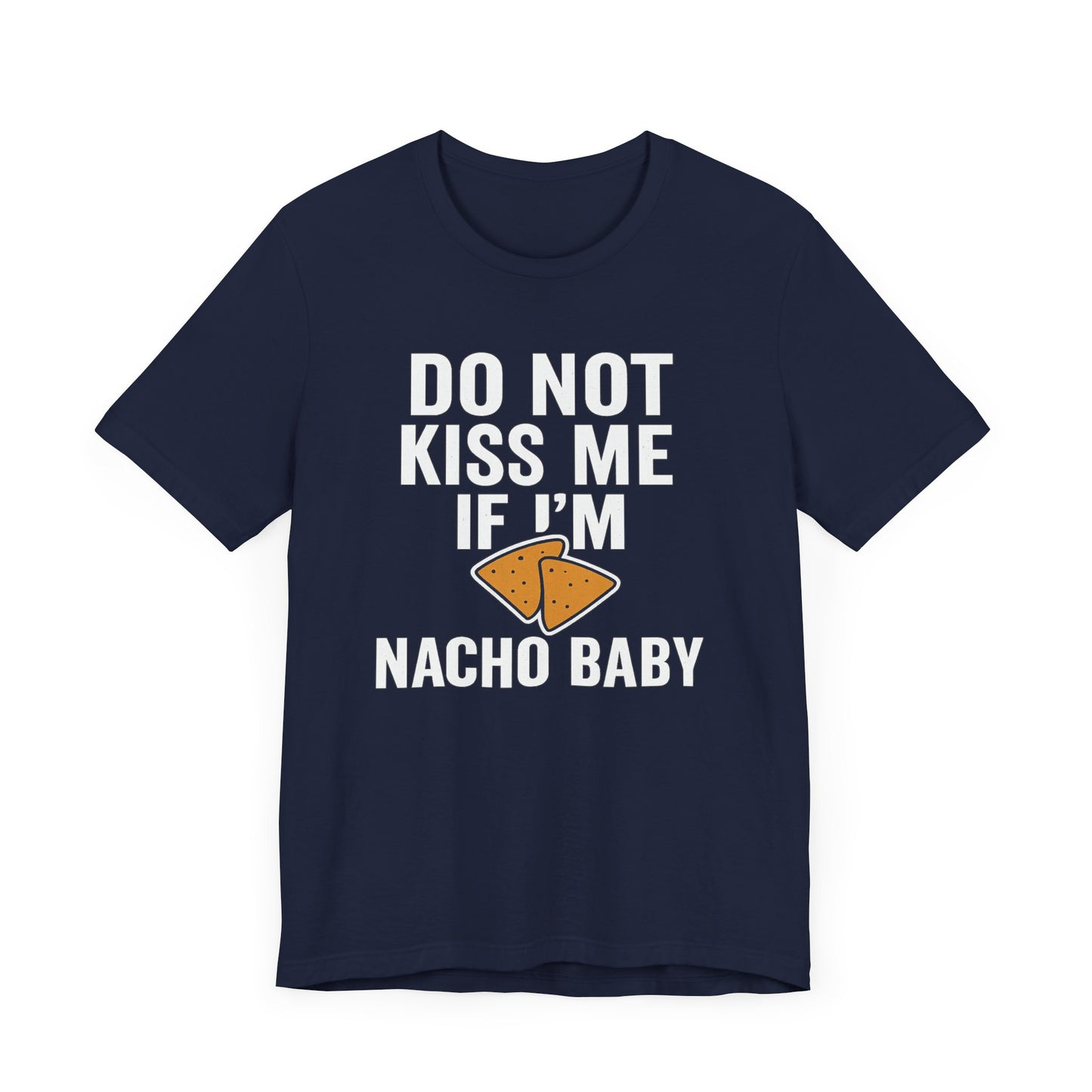 Do Not Kiss Me If I'm Nacho Baby Shirt | Funny Taco Tuesday Tee | Sassy Breakup T-Shirt | Nacho Pun Shirt for Her | Foodie Humor Gift
