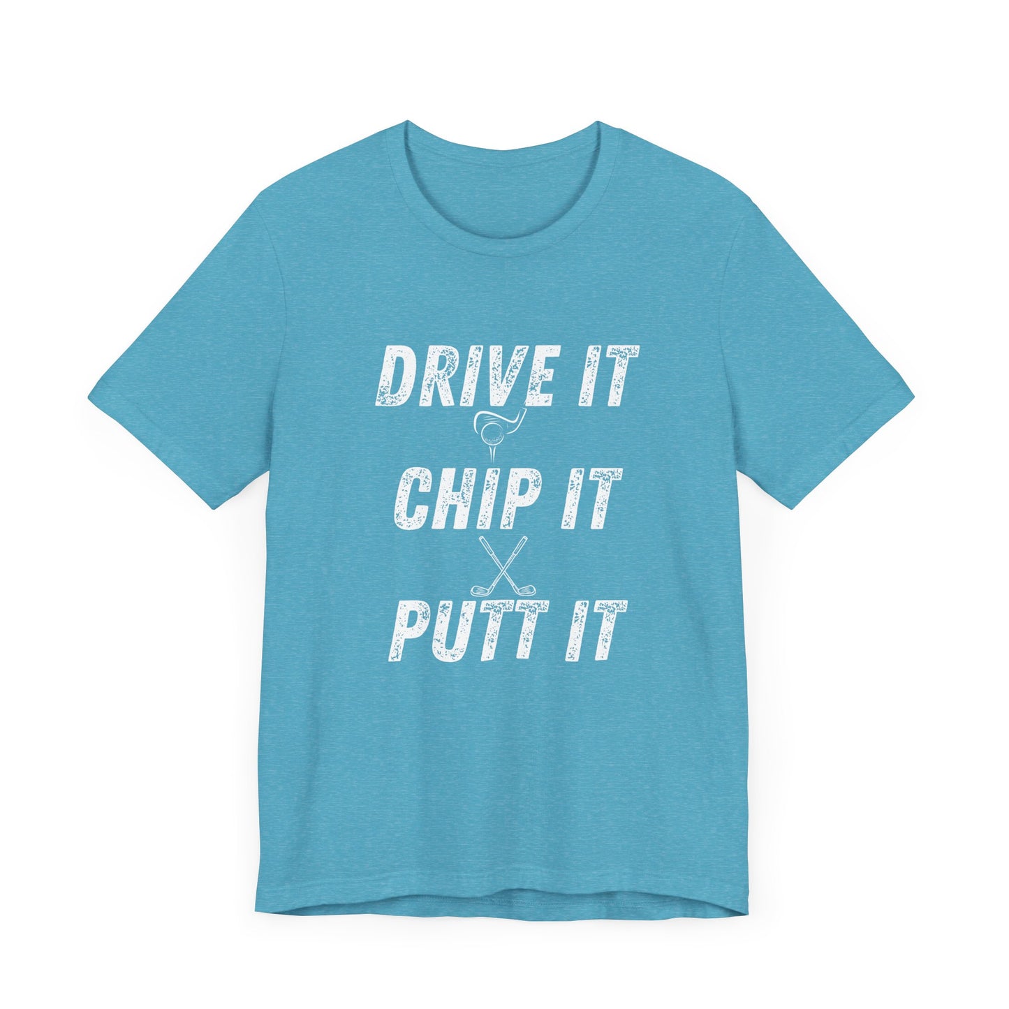 Drive It Chip It Putt It Unisex Golf Tee