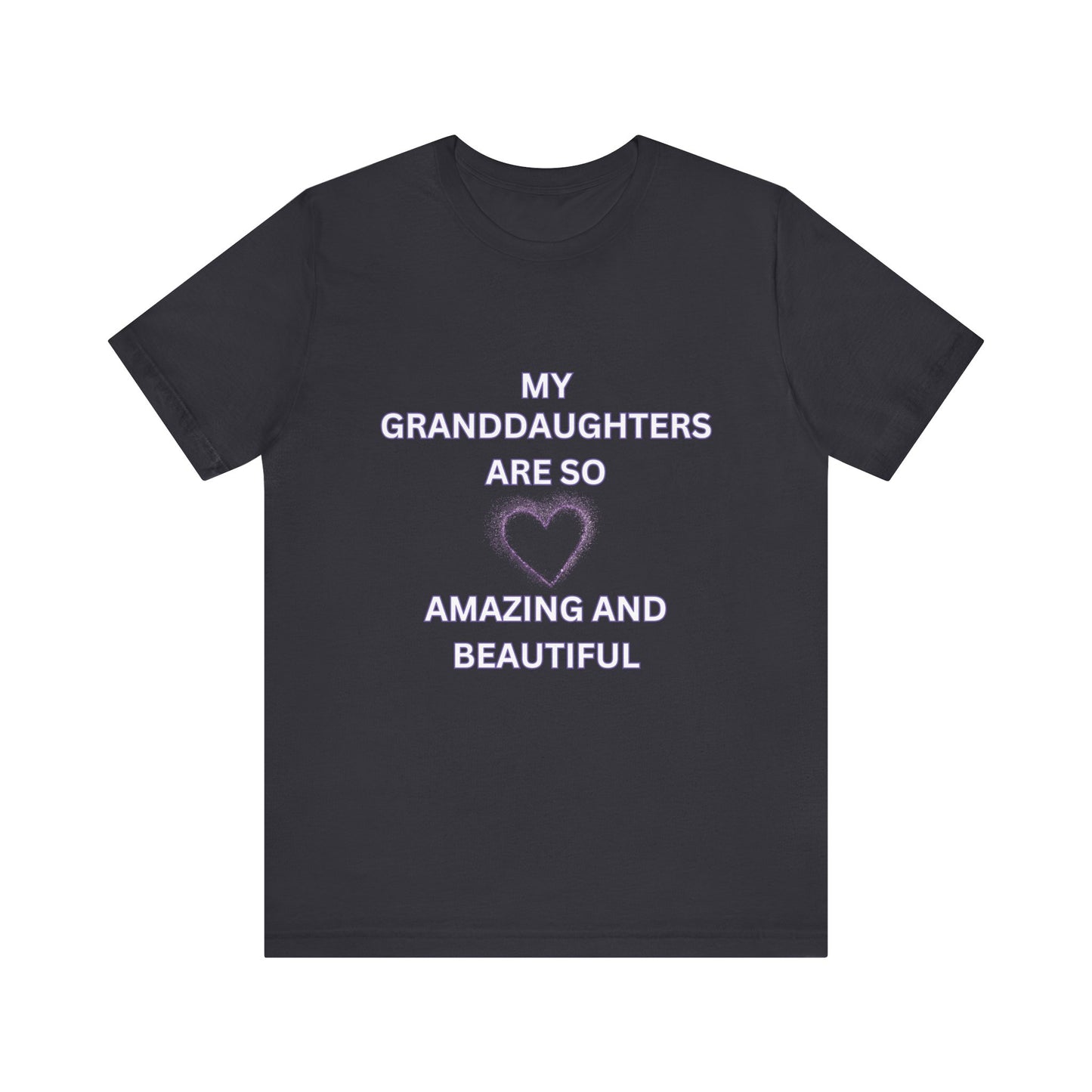 My Granddaughters Are So Amazing and Beautiful Unisex T-Shirt – Proud Grandparent Tee