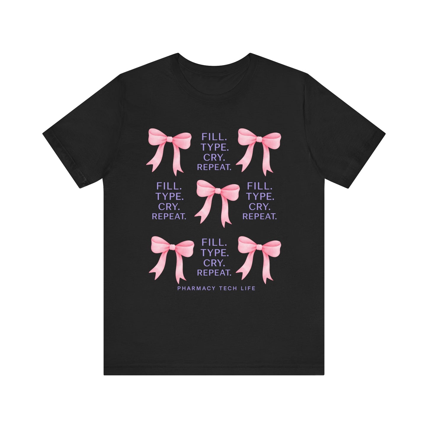 Pharmacy Tech Life Fill Type Cry Repeat Shirt | Funny Pharmacy Tech T-Shirt | Gift for Pharmacy Tech | Pharmacy Life