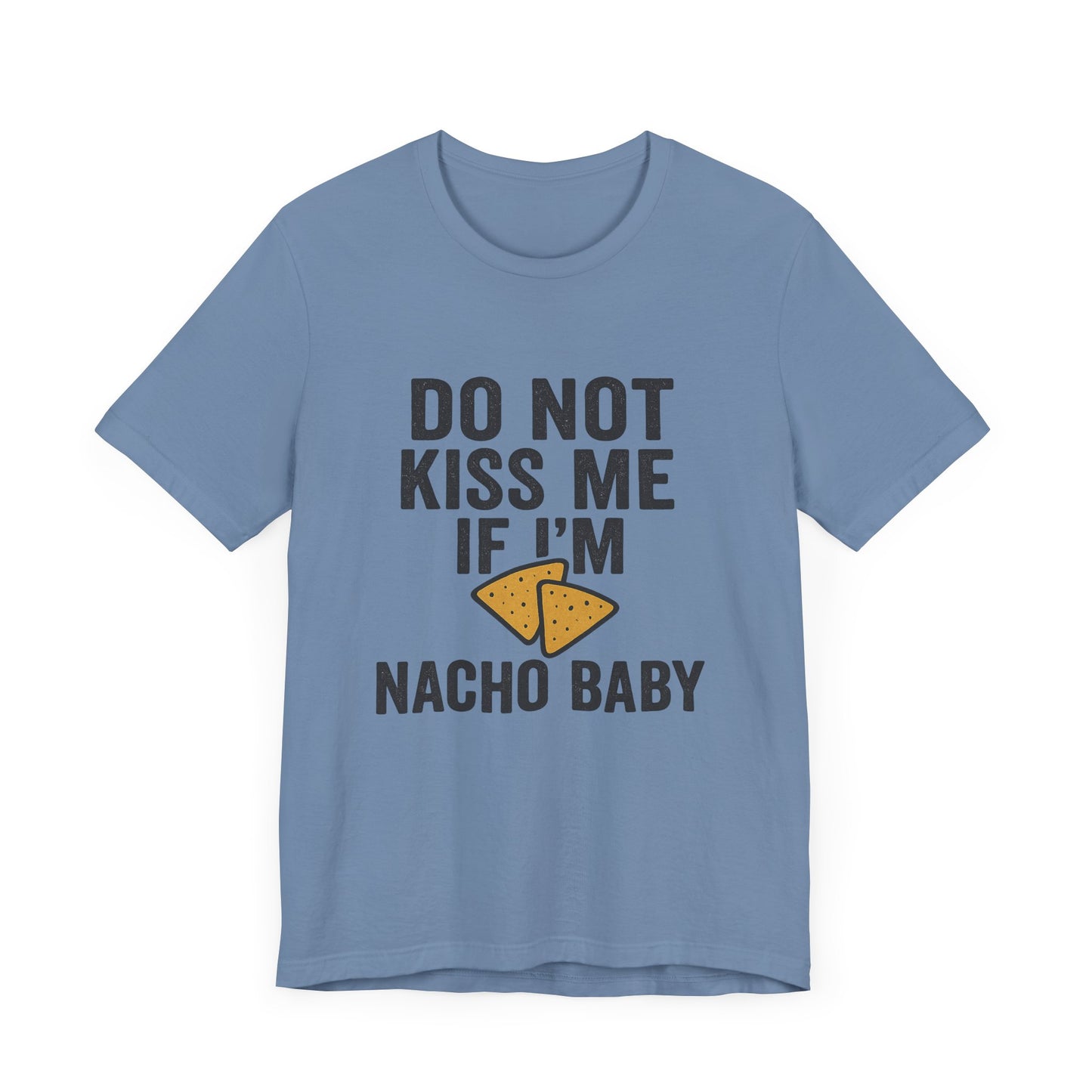 Do Not Kiss Me If I'm Nacho Baby Shirt | Funny Taco Tuesday Tee | Sassy Breakup T-Shirt | Nacho Pun Shirt for Her | Foodie Humor Gift