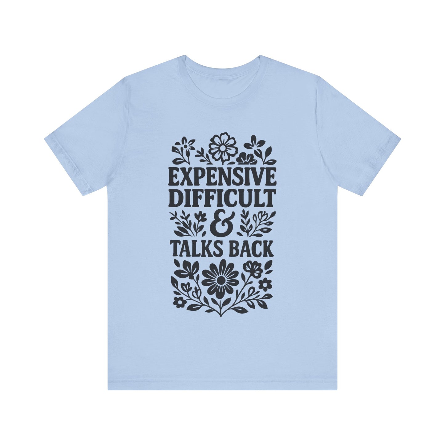 Expensive & Difficult Talk Back T-Shirt