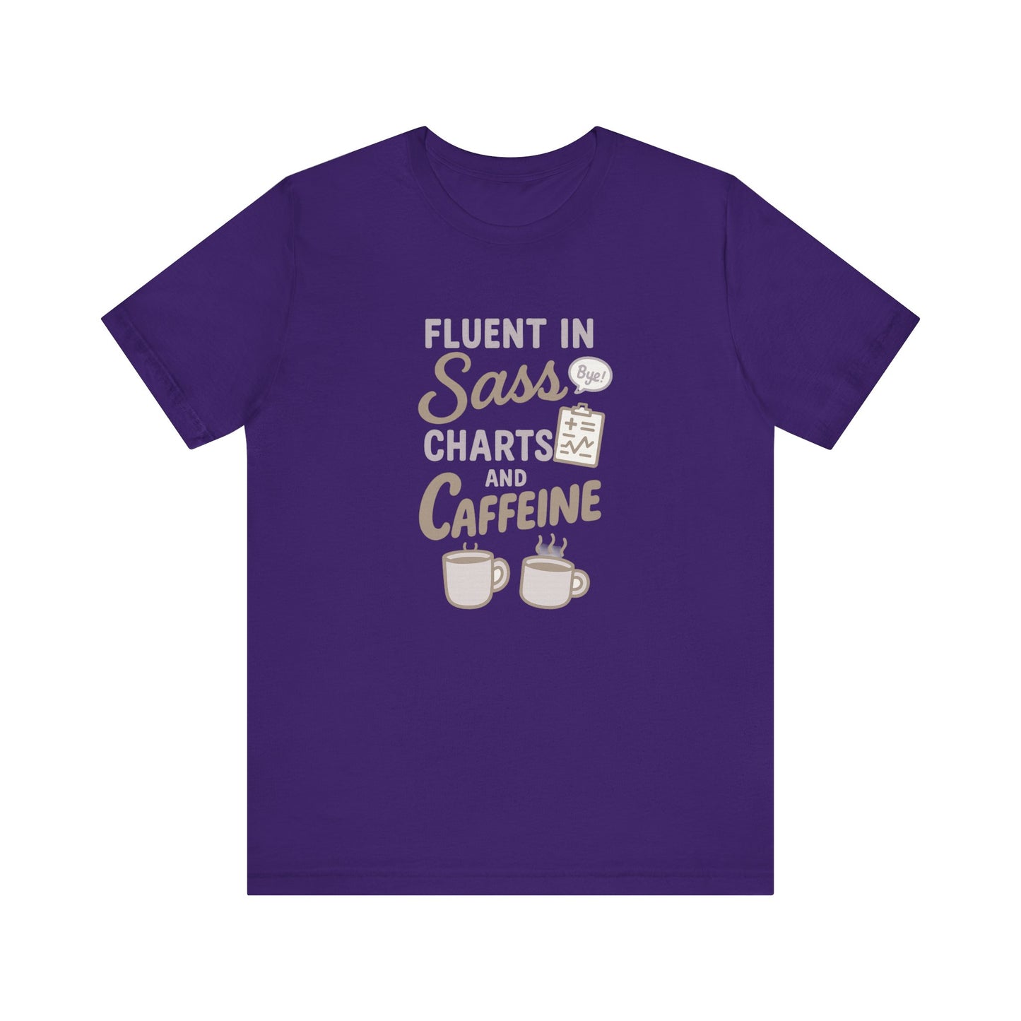 Fluent in Sass Charts and Caffeine Shirt | Funny Nurse T-Shirt for Women | Coffee Lover RN Gift | Nursing Humor Tee | Chart Life Tee