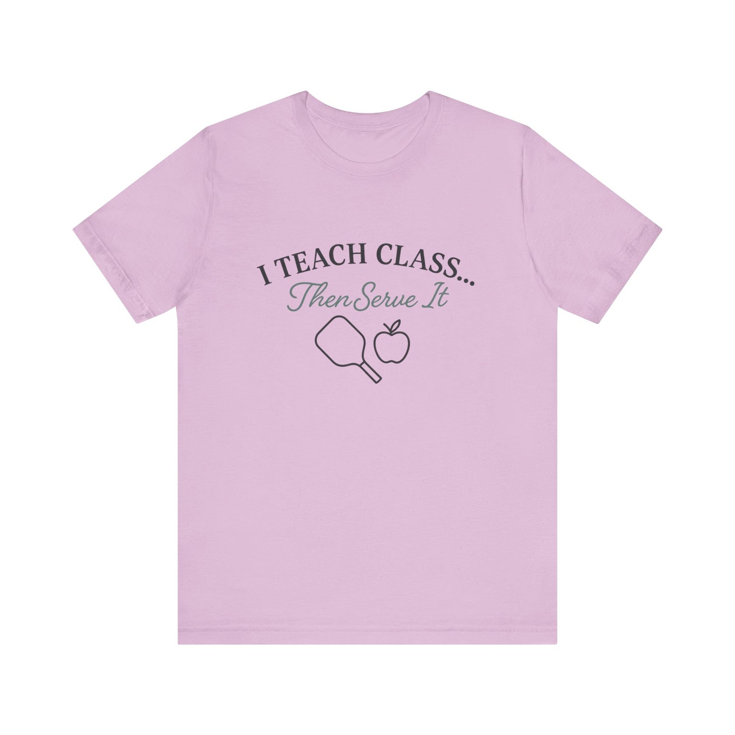I Teach Class Then Serve It Shirt | Funny Pickleball Teacher Tee | Pickleball T-Shirt for Educators | Gift for Teachers Who Play Pickleball