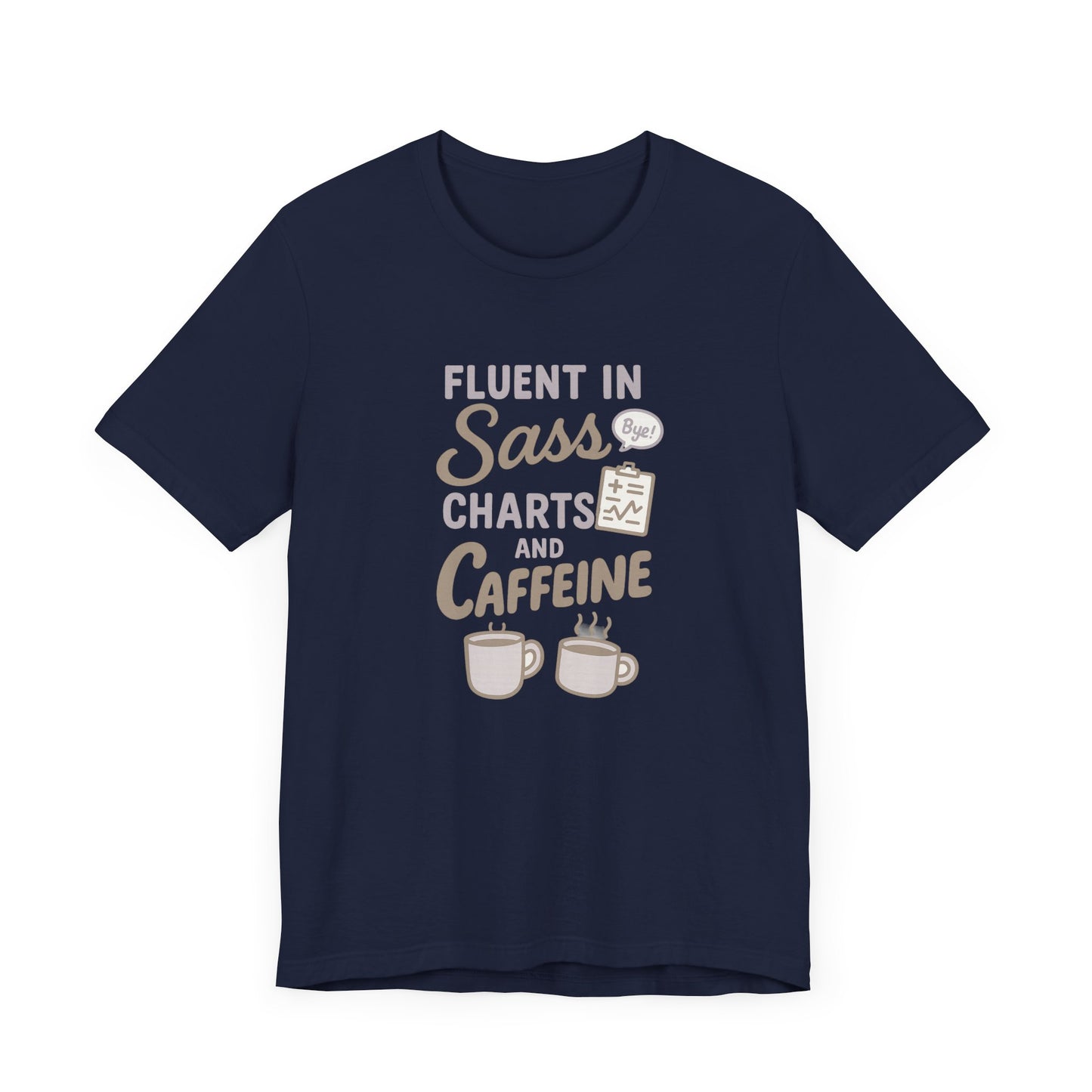 Fluent in Sass Charts and Caffeine Shirt | Funny Nurse T-Shirt for Women | Coffee Lover RN Gift | Nursing Humor Tee | Chart Life Tee
