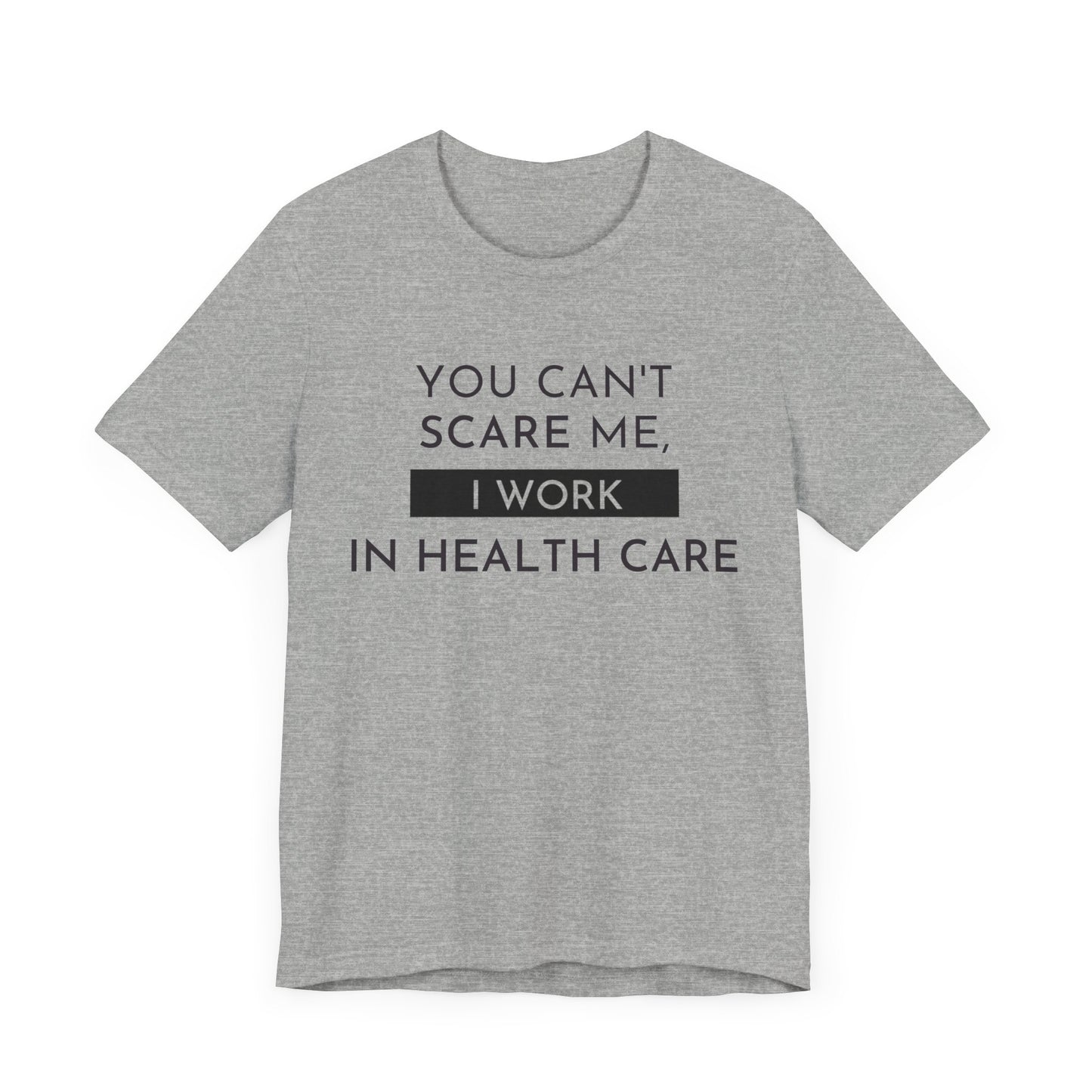 Health Care Humor Tee - Unisex Quote Shirt for Medical Workers, Funny Gift for Nurses, Doctors, Healthcare Professionals, Casual Wear