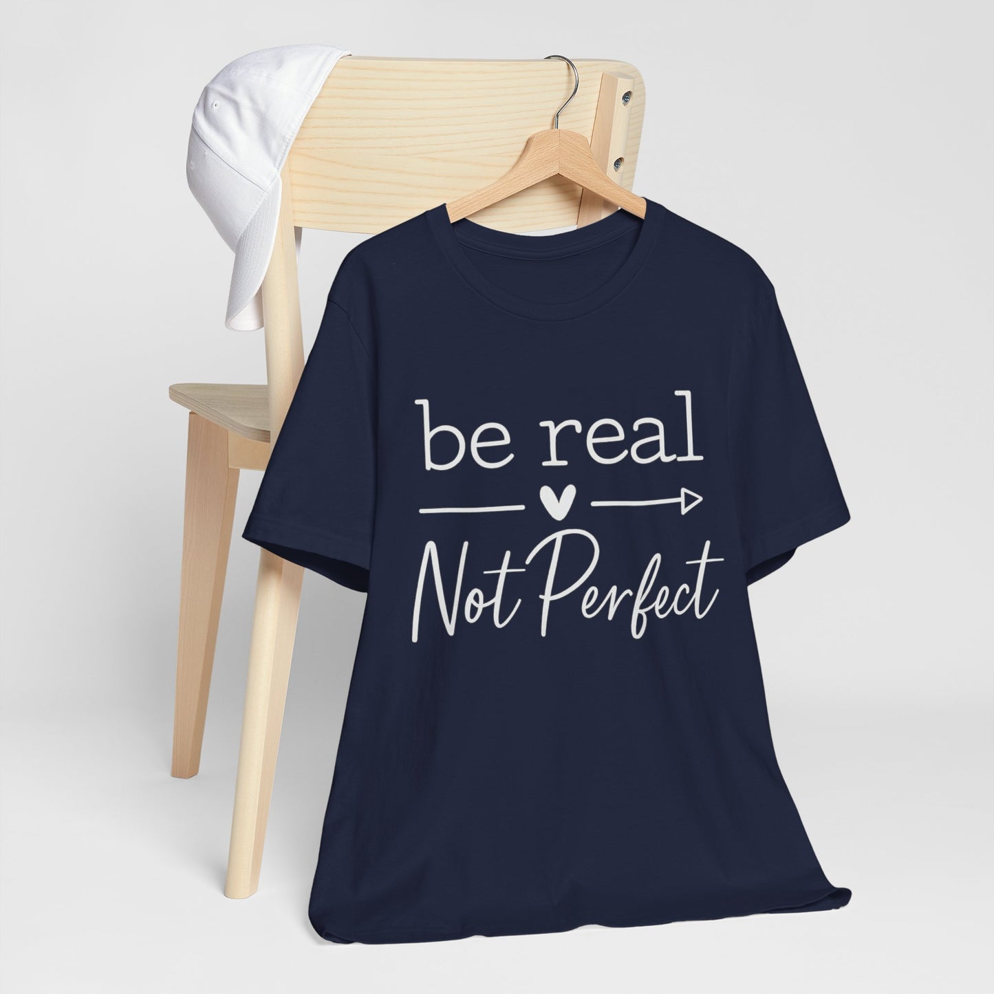 Be Real Not Perfect T-Shirt