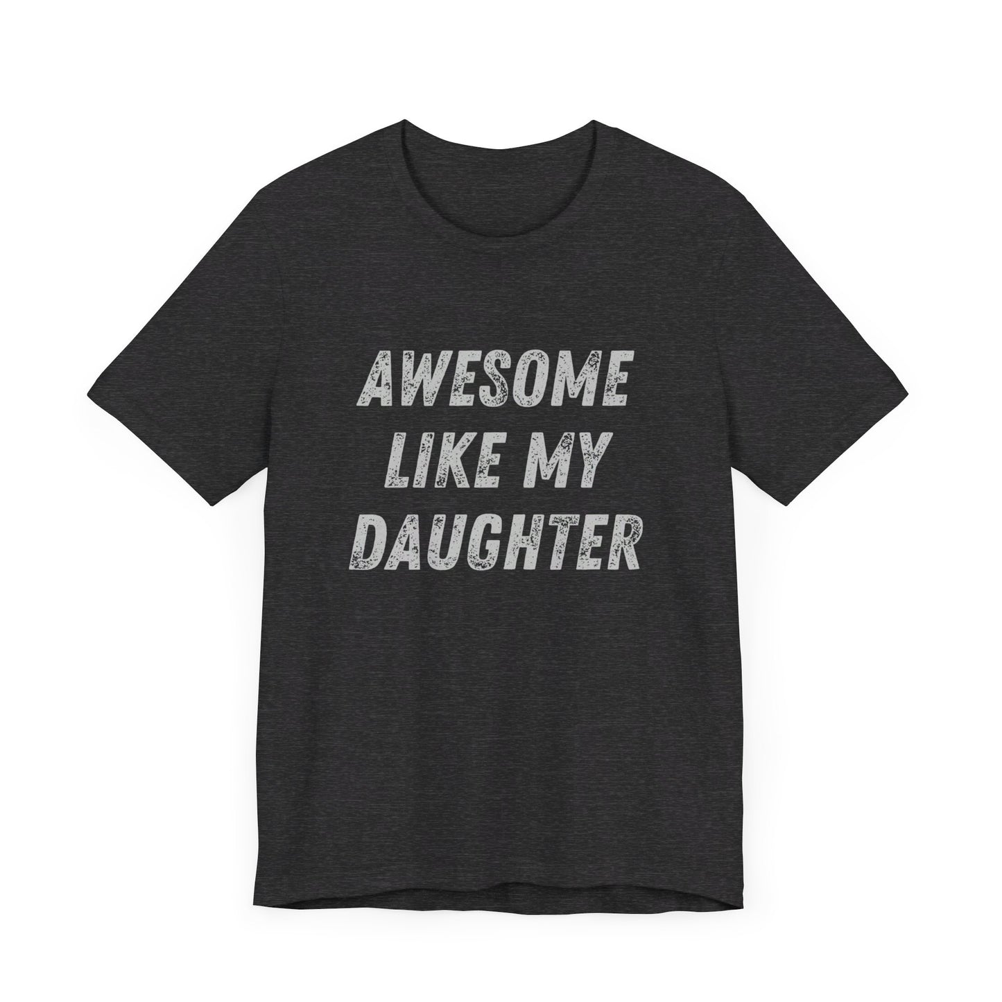 Awesome Like My Daughter T-Shirt