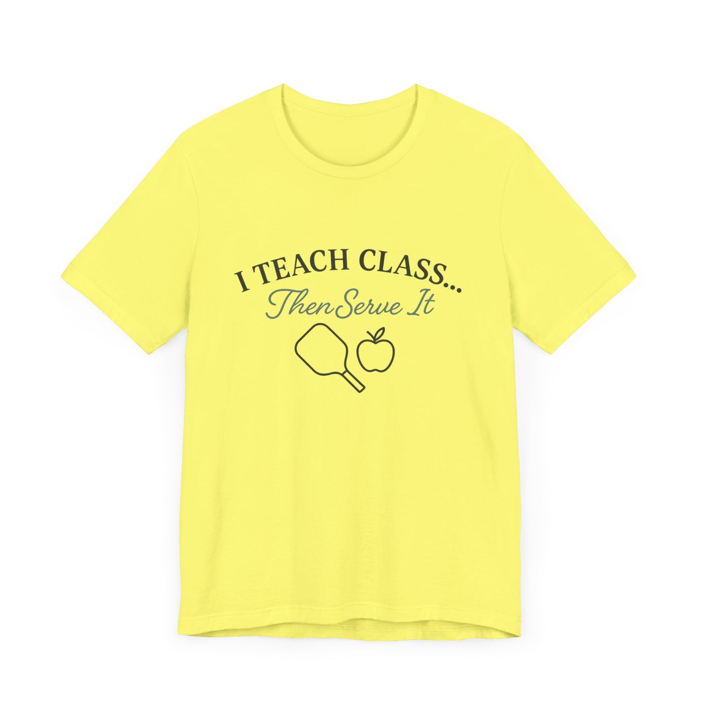 I Teach Class Then Serve It Shirt | Funny Pickleball Teacher Tee | Pickleball T-Shirt for Educators | Gift for Teachers Who Play Pickleball