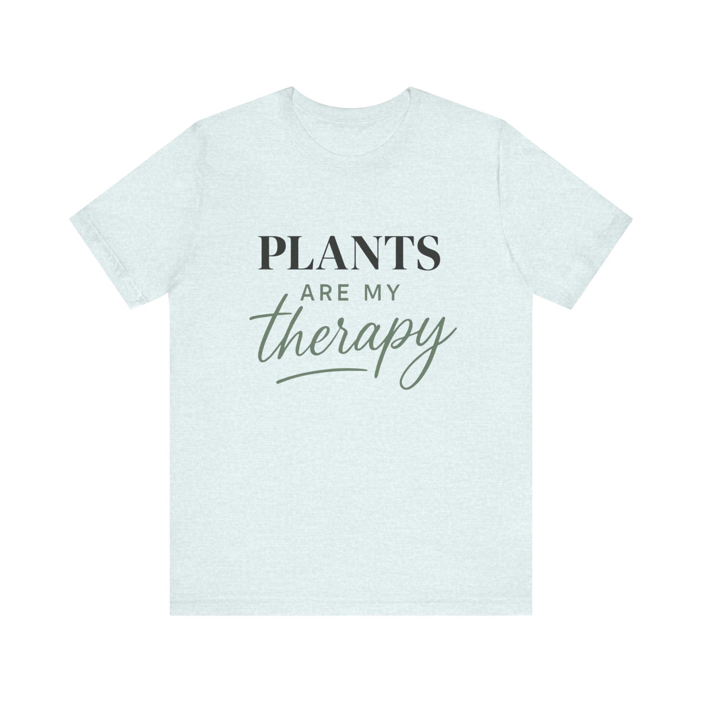 Plants Are My Therapy Tee, Plant Lover Shirt