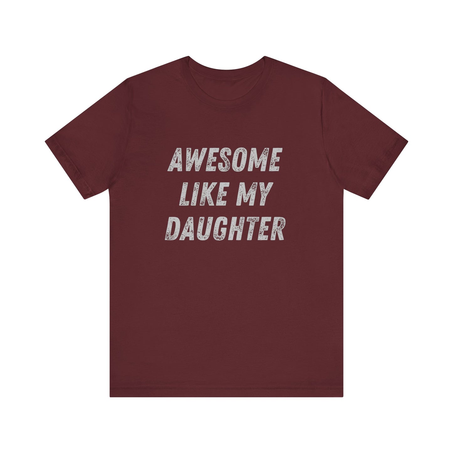 Awesome Like My Daughter T-Shirt