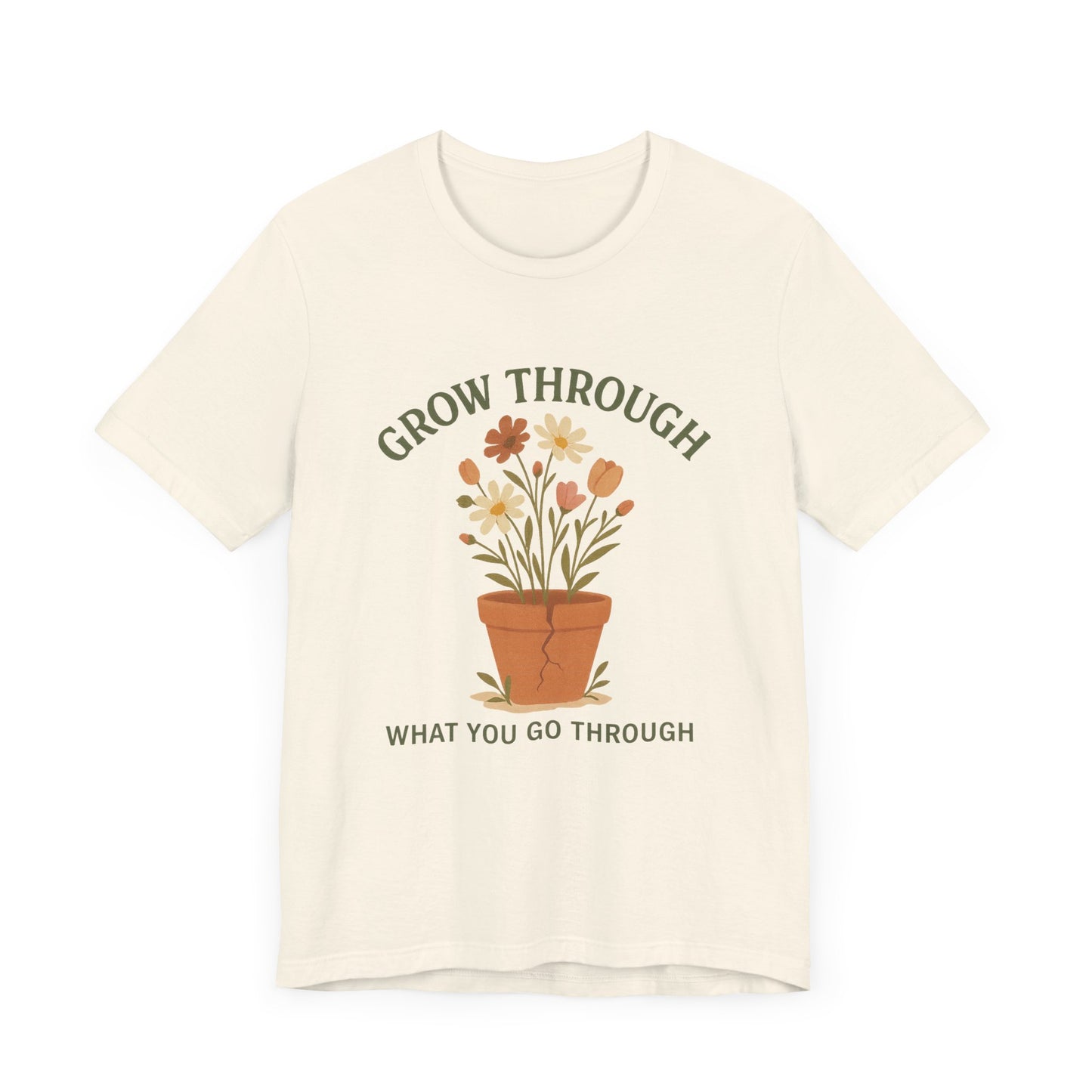 Grow Through What You Go Through T-Shirt