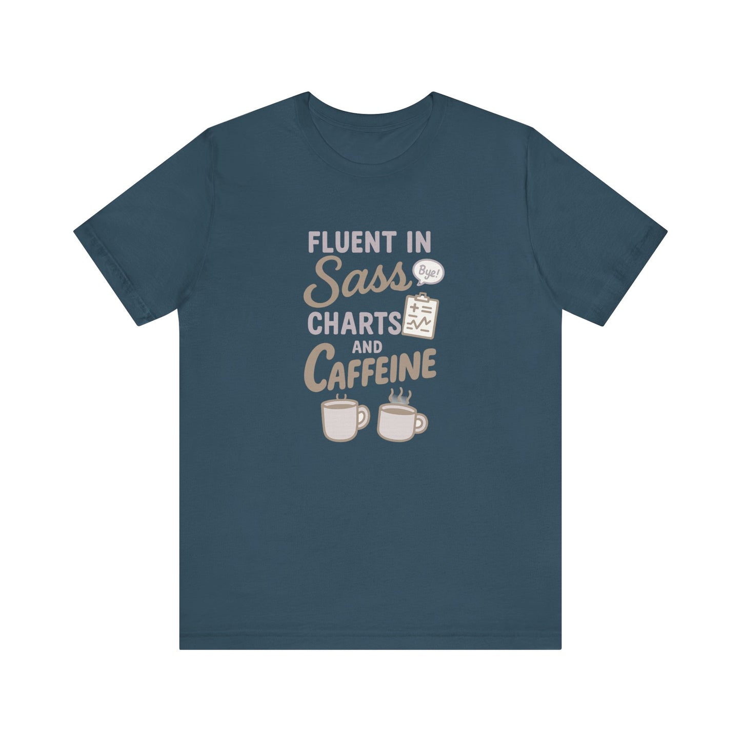 Fluent in Sass Charts and Caffeine Shirt | Funny Nurse T-Shirt for Women | Coffee Lover RN Gift | Nursing Humor Tee | Chart Life Tee