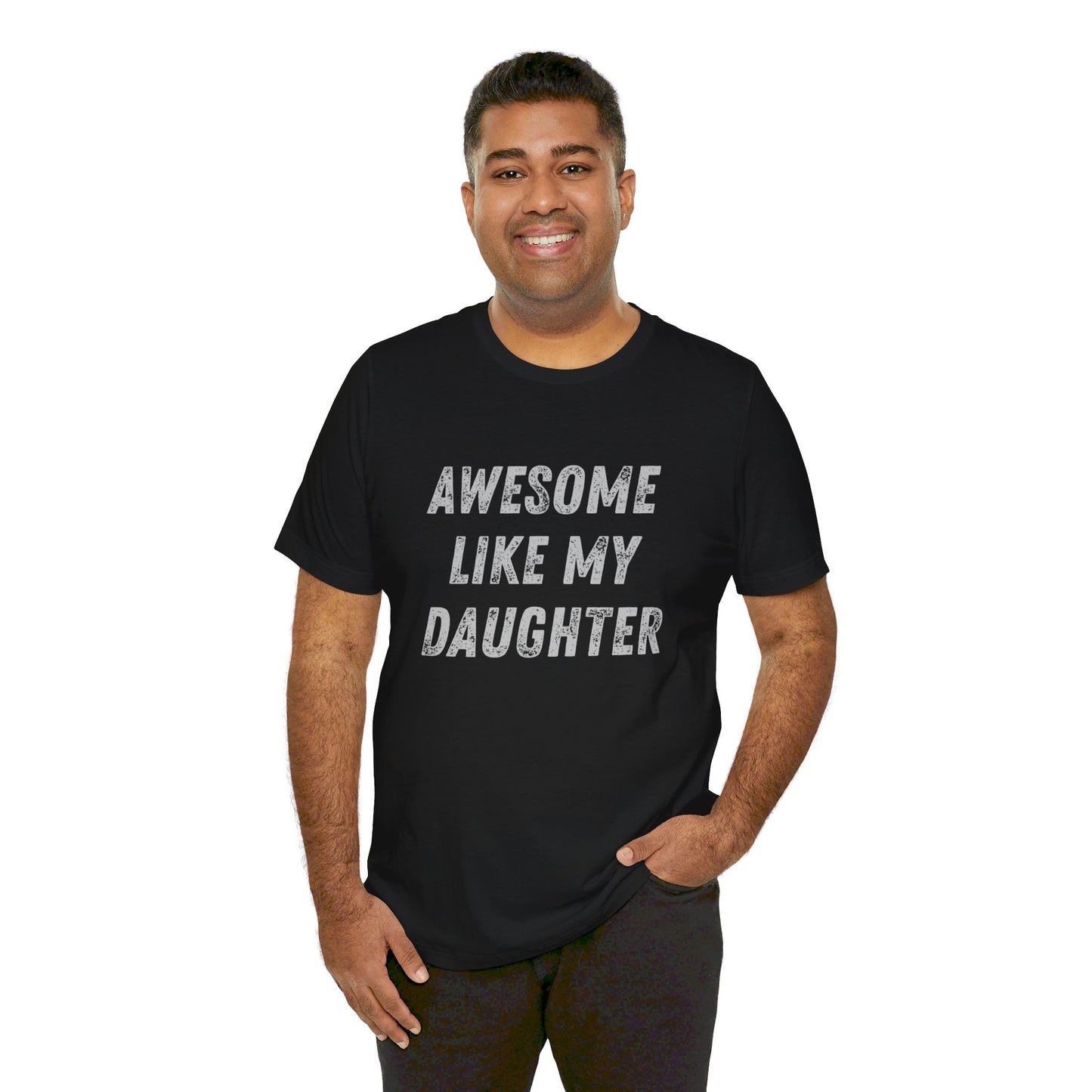 Awesome Like My Daughter T-Shirt