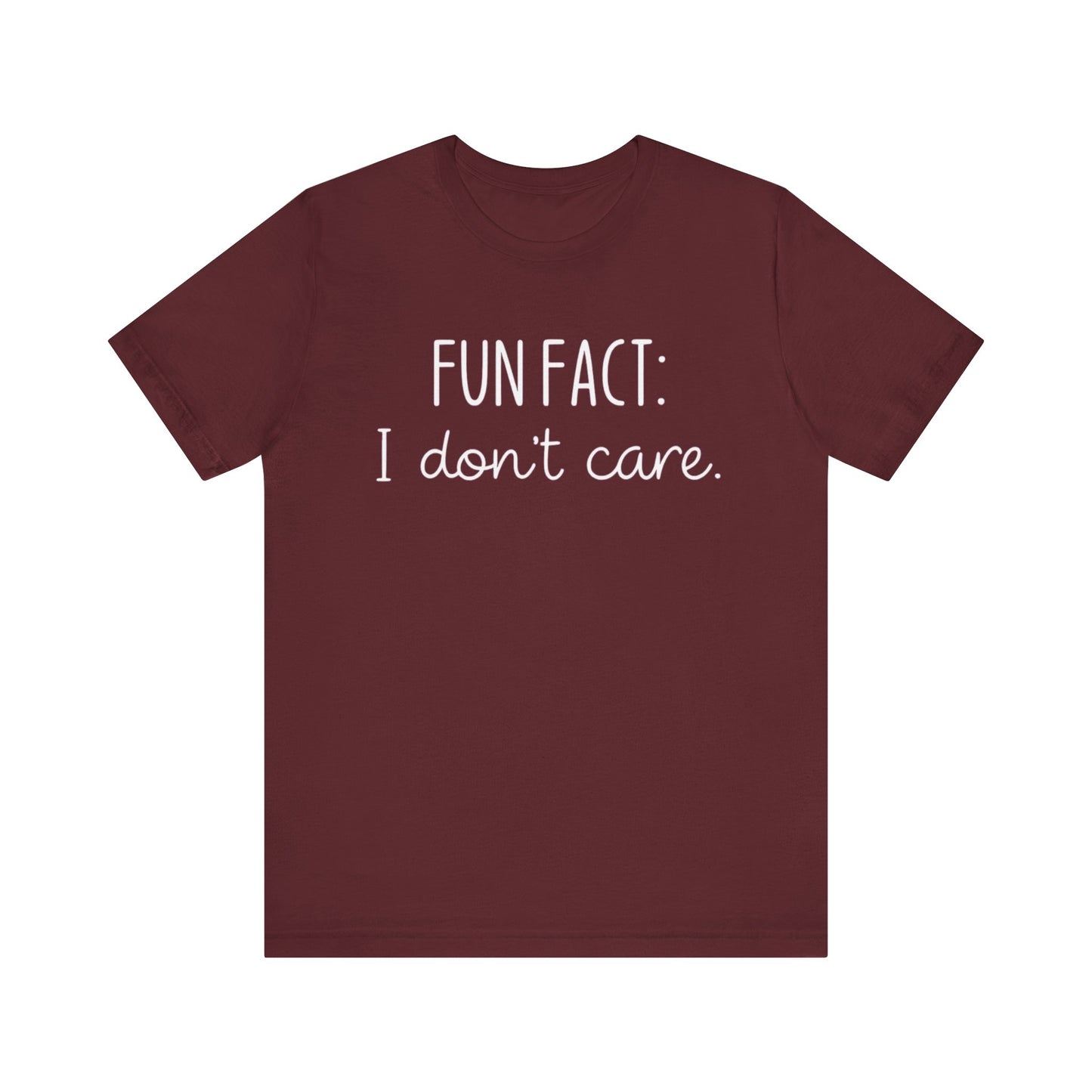 Fun Fact: I Don't Care T-Shirt